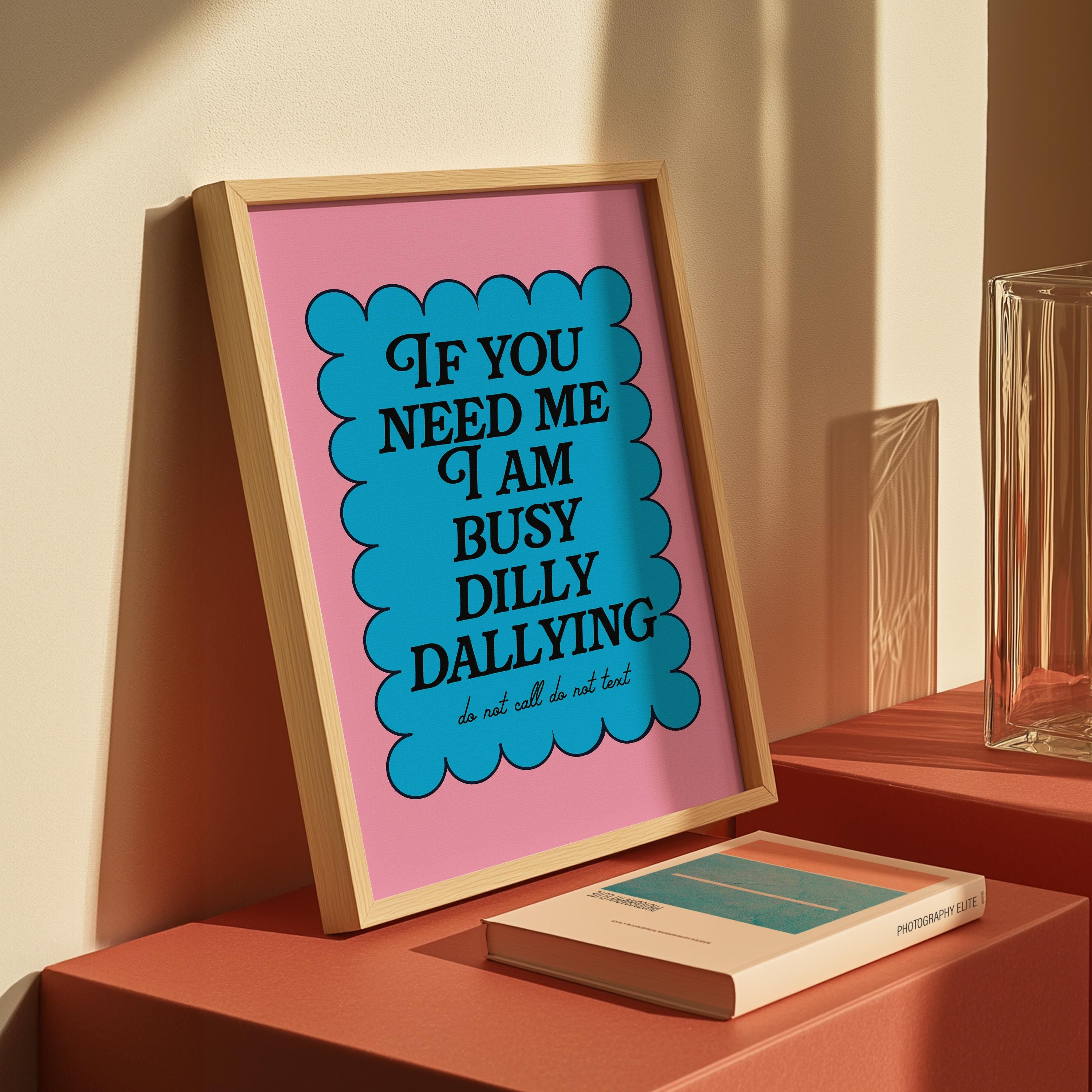 dilly dally print, unique pink print, cool poster, funny apartment deco,  sarcastic saying, digital print, gs print shoppe, digital download