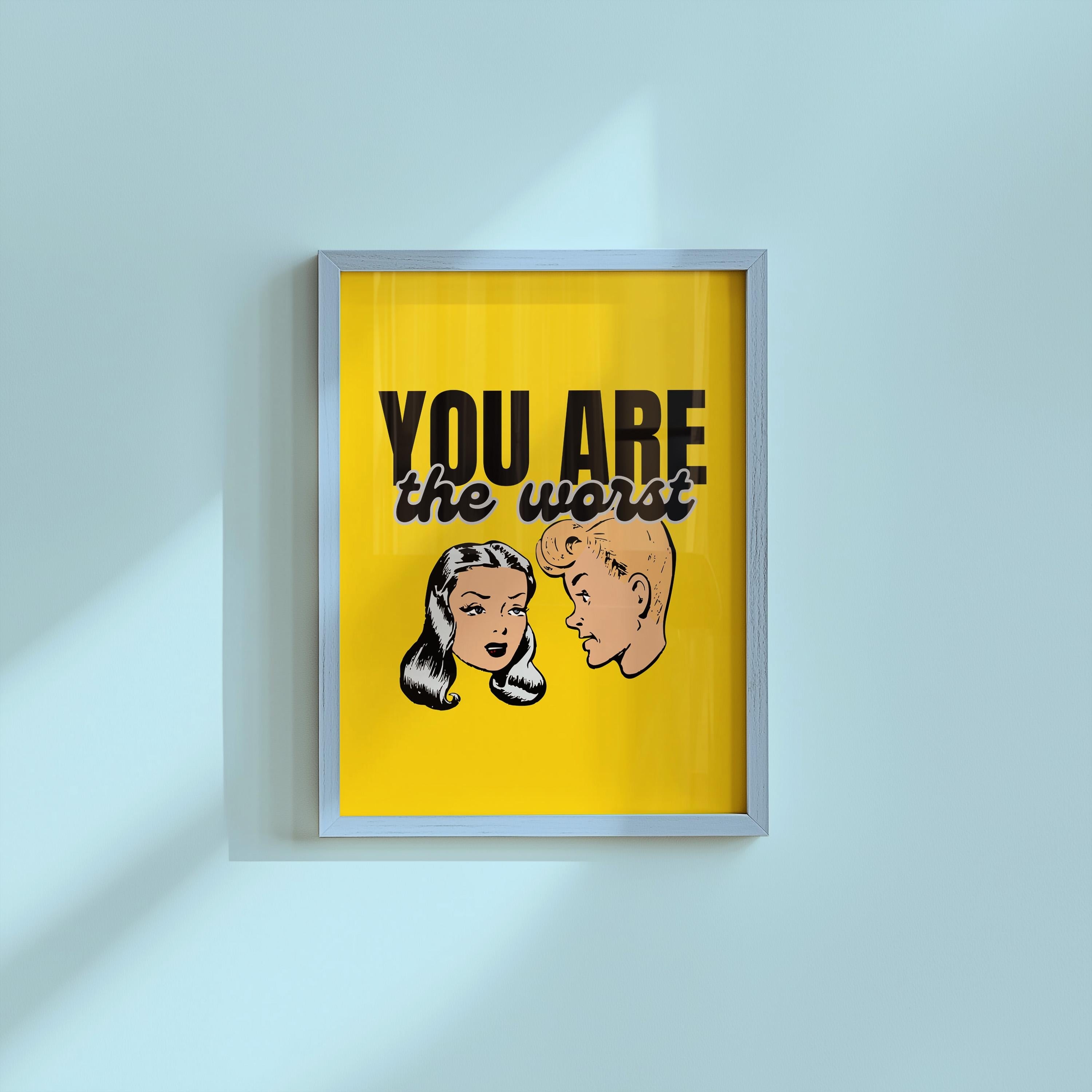 Funny Cartoon Print,Funny Retro Art,Pop Art,Dorm Decor,Downloadable Print,Trendy Art Print,Girly Art,Apartment Art, You Are The Worst
