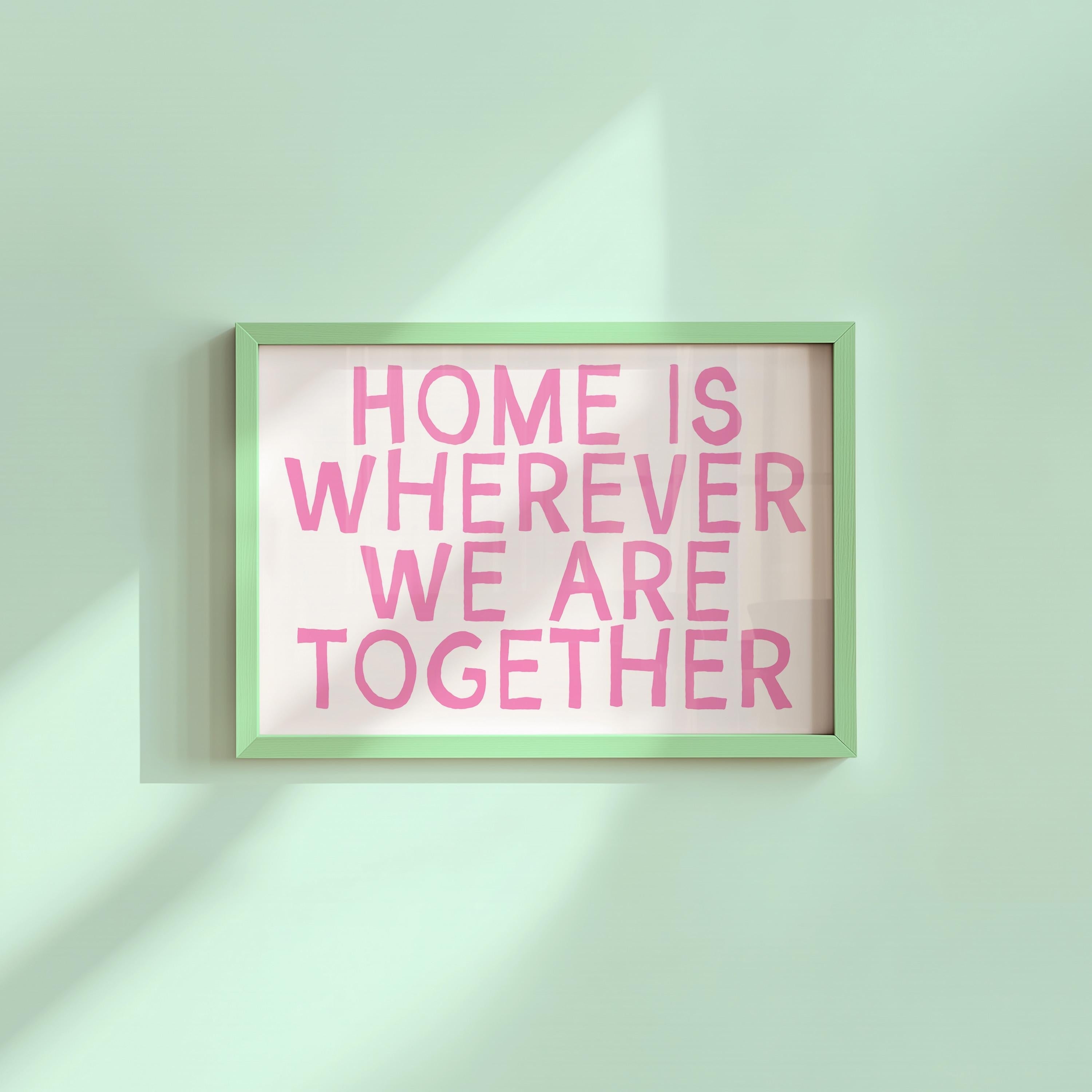 Home Is Wherever We Are Together Pink Digital Art Print