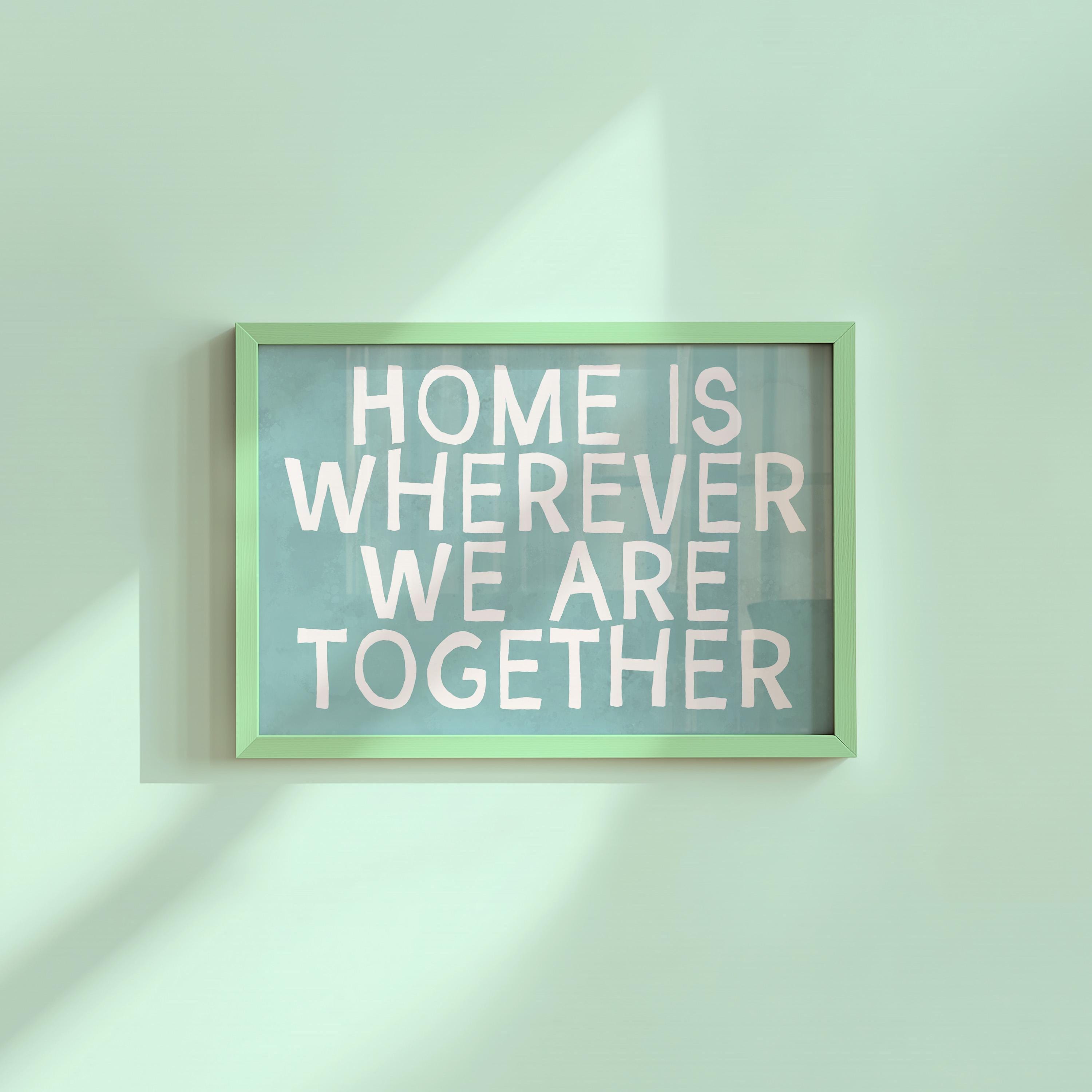 Home Is Wherever We Are Together Blue Digital Art Print