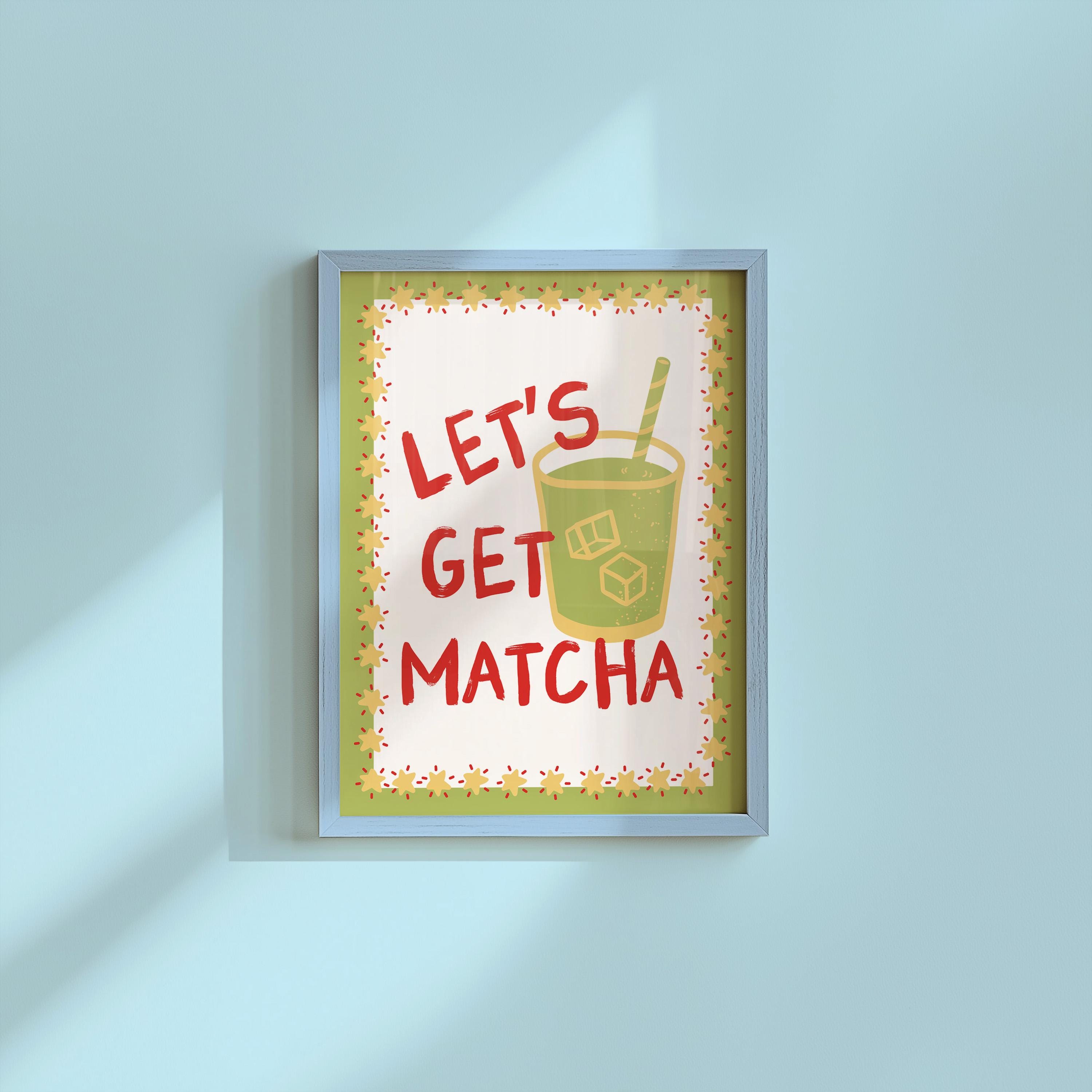 Let's Get Matcha Print, Kitchen Wall Art, Cafe Poster, Matcha Latte Lover Artwork, Vintage Home Decor, Green Tea Digital Print, Apartment