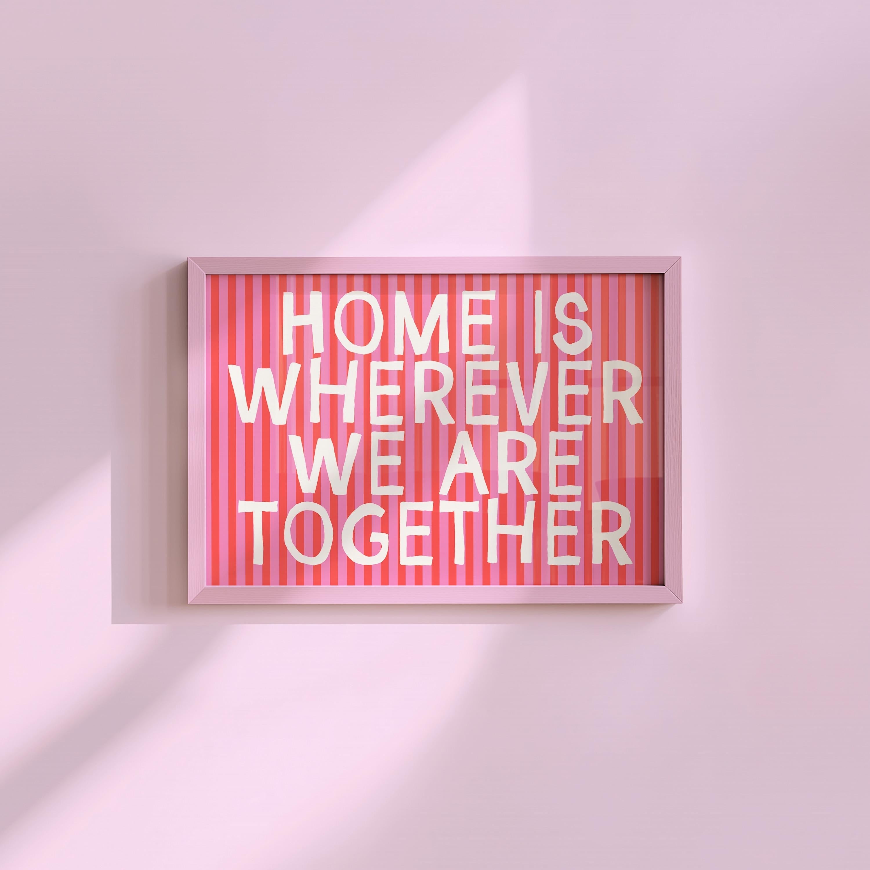 Home Is Wherever We Are Together Digital Art Print