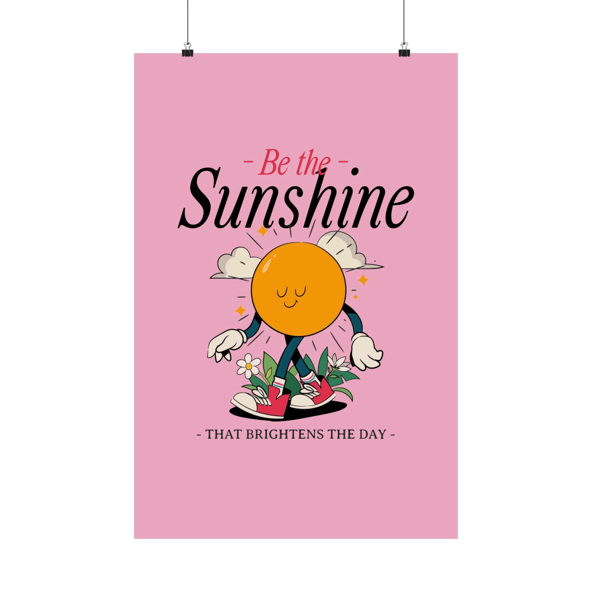 Be The Sunshine Physical Poster