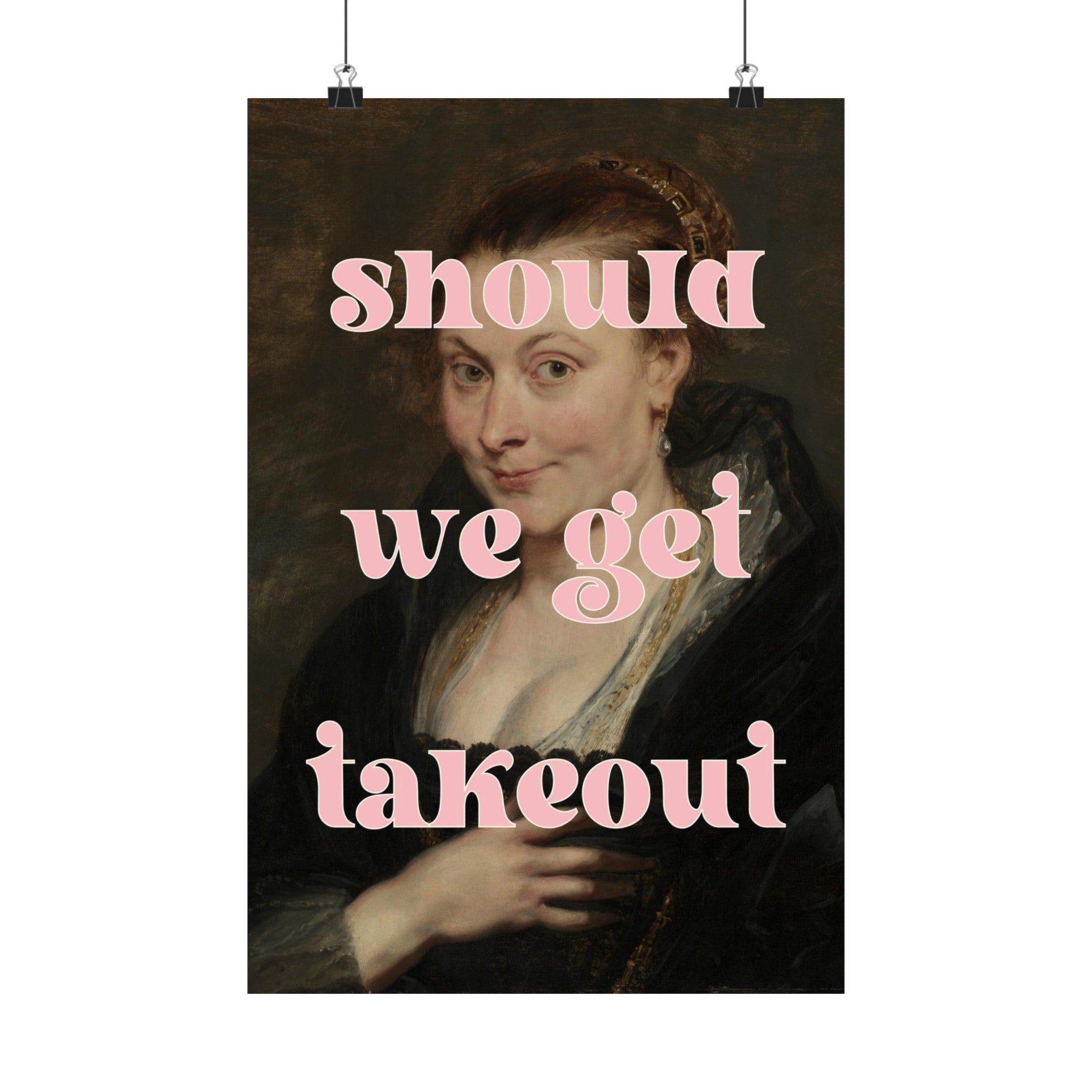 Should We Get Takeout Physical Poster