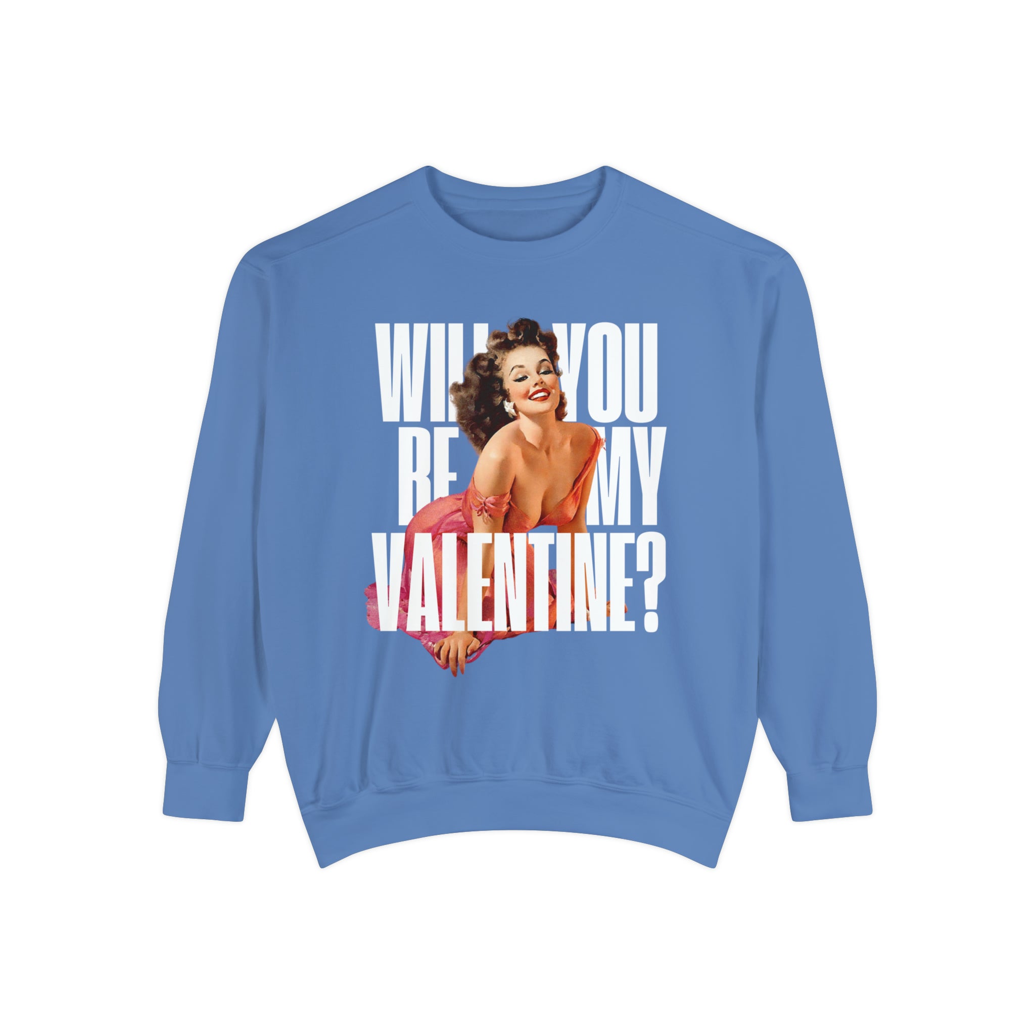 Will You Be My Valentine Pin Up Comfort Colors Crewneck Sweatshirt