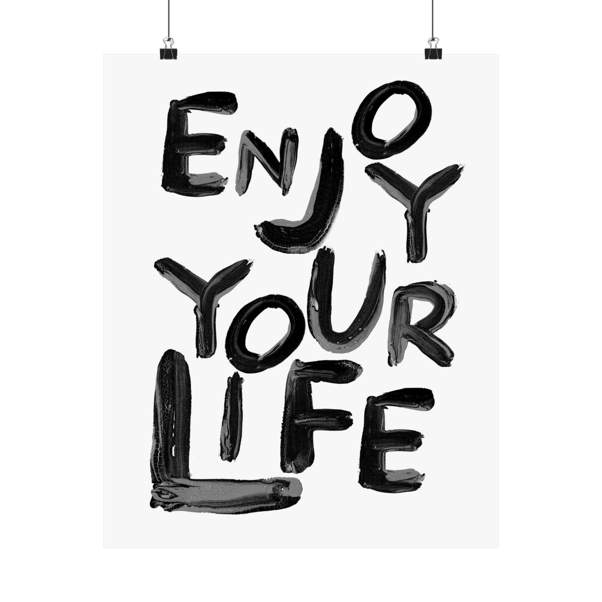 Enjoy Your Life Physical Poster