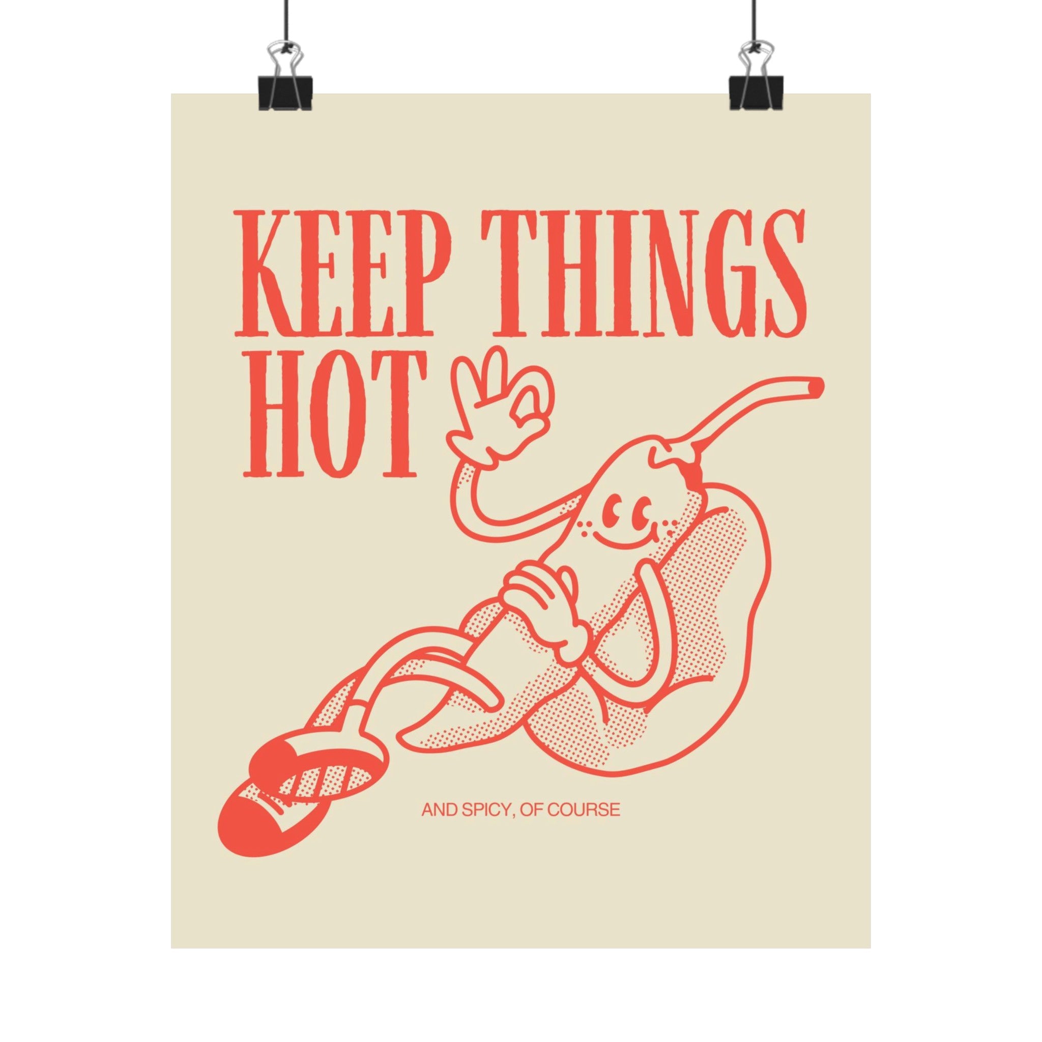 Keep Things Hot Physical Poster