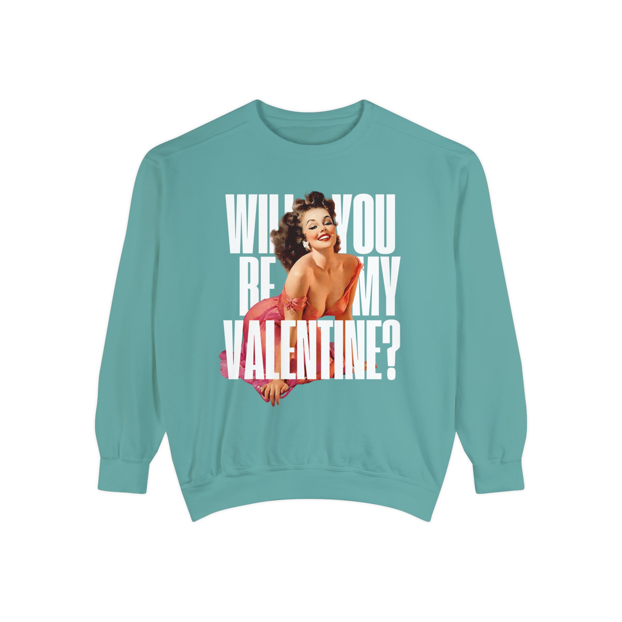 Will You Be My Valentine Pin Up Comfort Colors Crewneck Sweatshirt