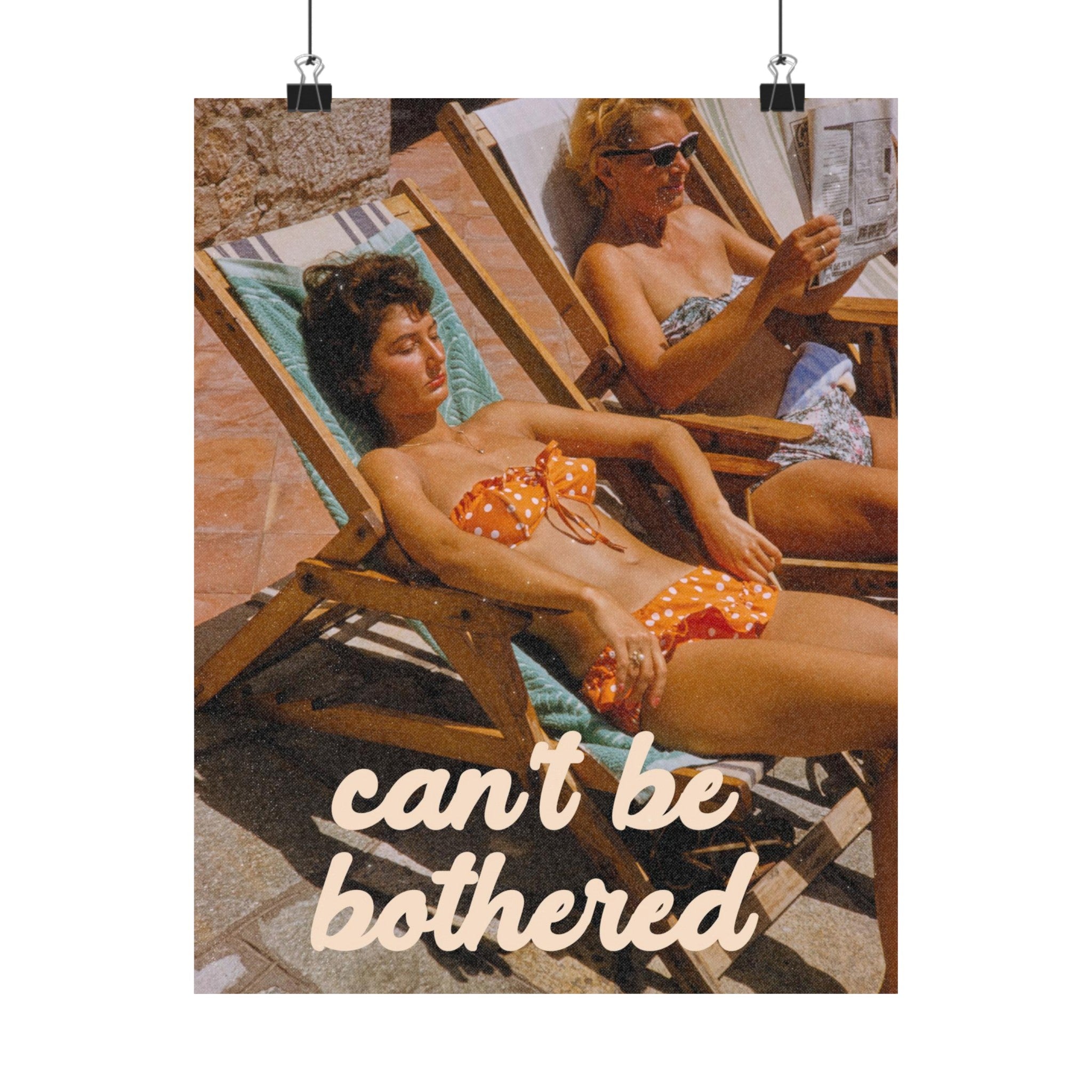 Can't be Bothered Capri Physical Poster