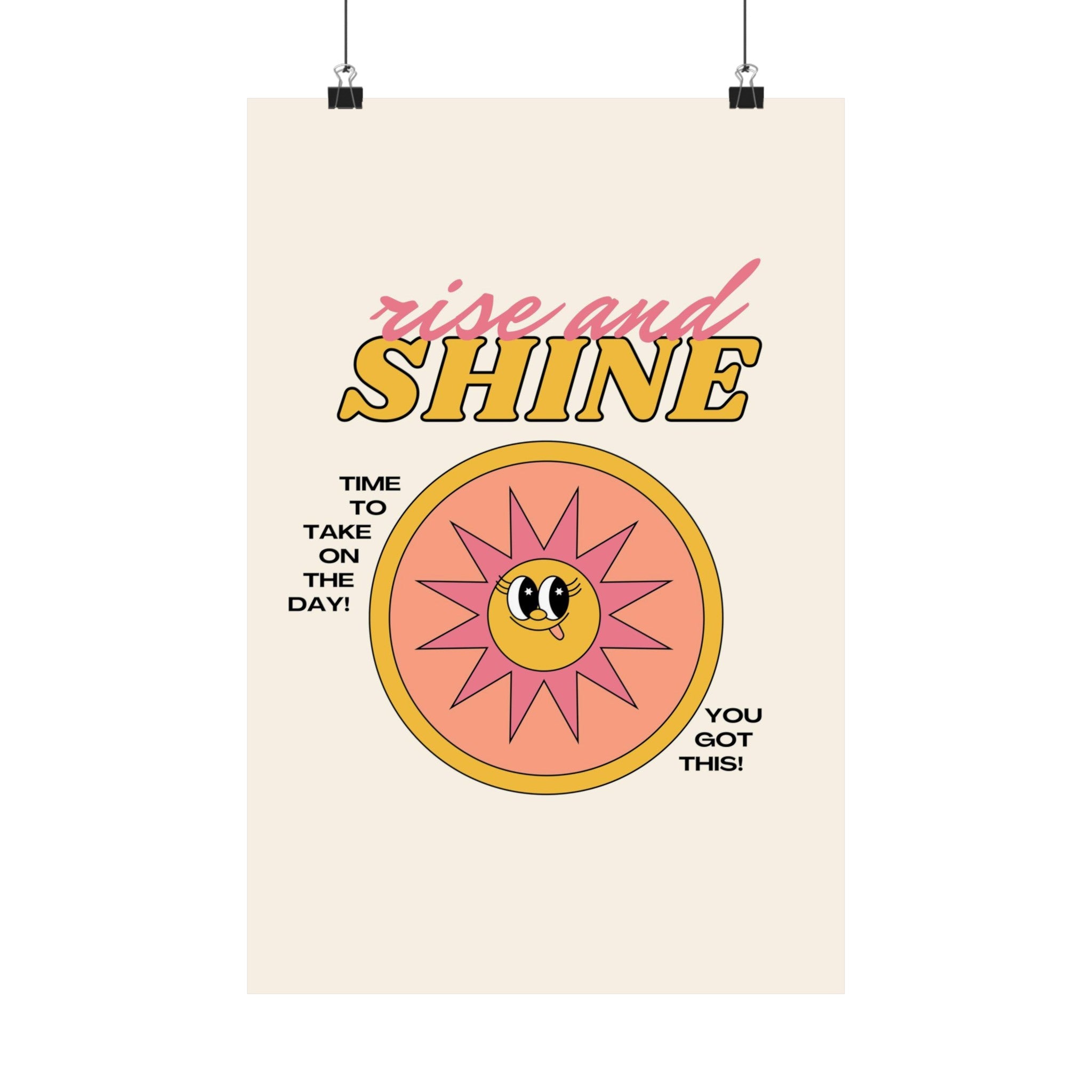 Rise and Shine Physical Poster