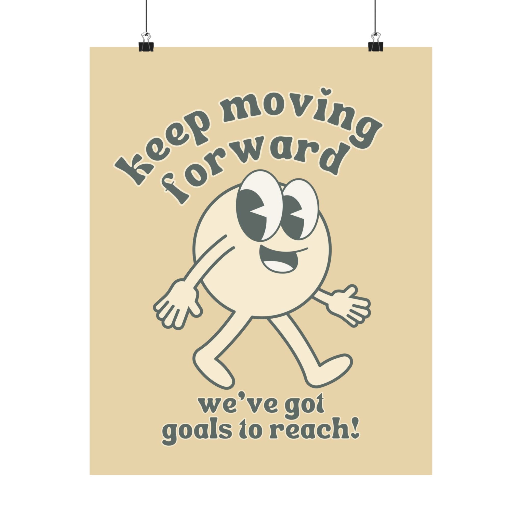 Keep Moving Forward Physical Poster