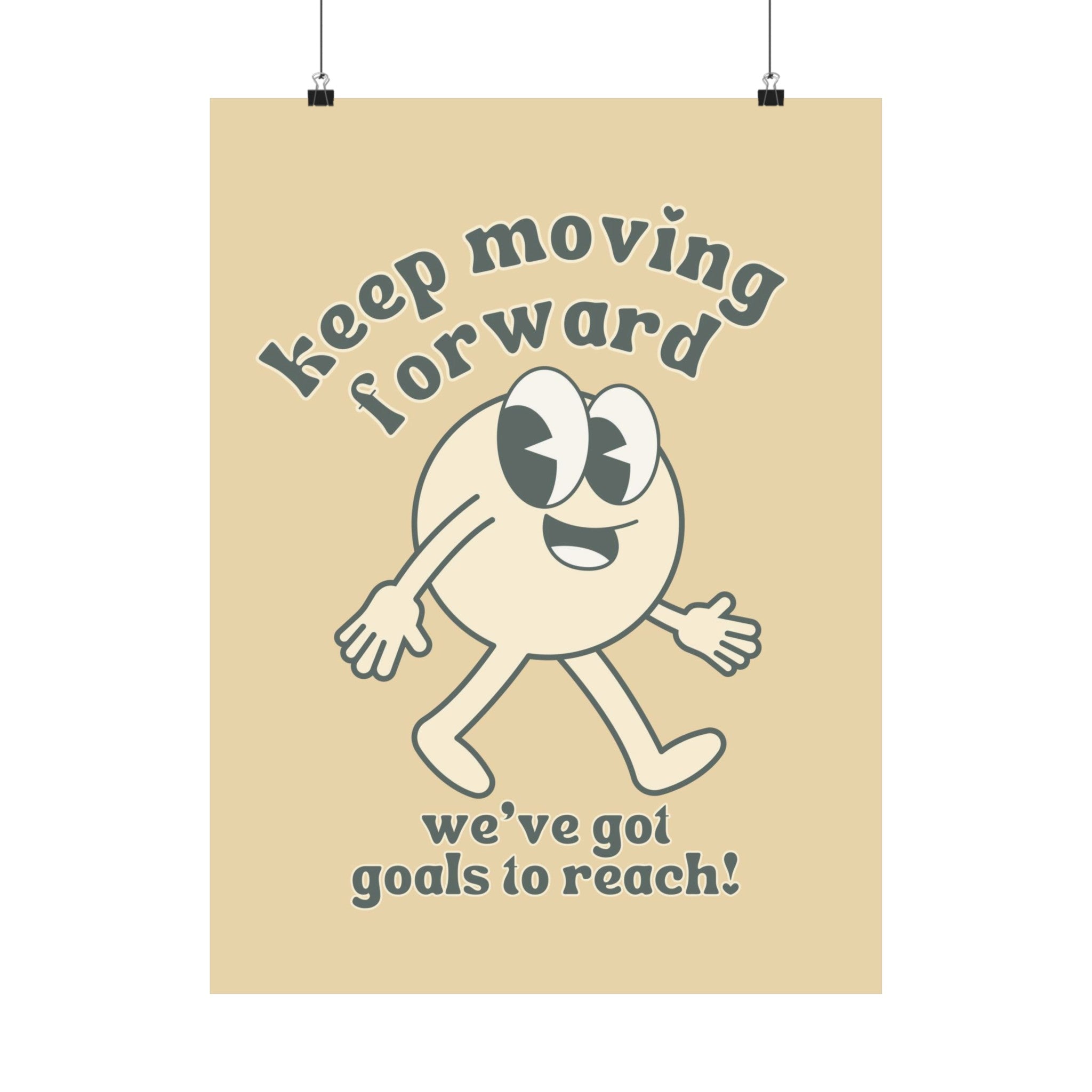 Keep Moving Forward Physical Poster