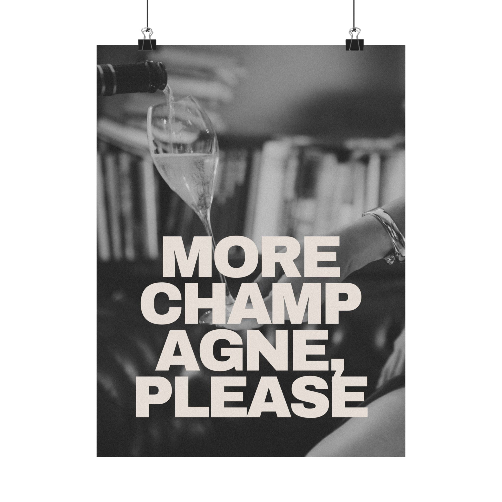 More Champagne Please Physical Poster