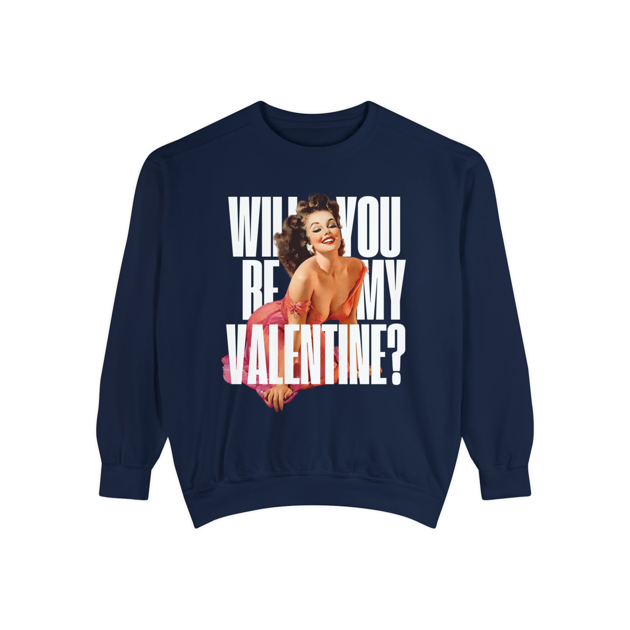 Will You Be My Valentine Pin Up Comfort Colors Crewneck Sweatshirt