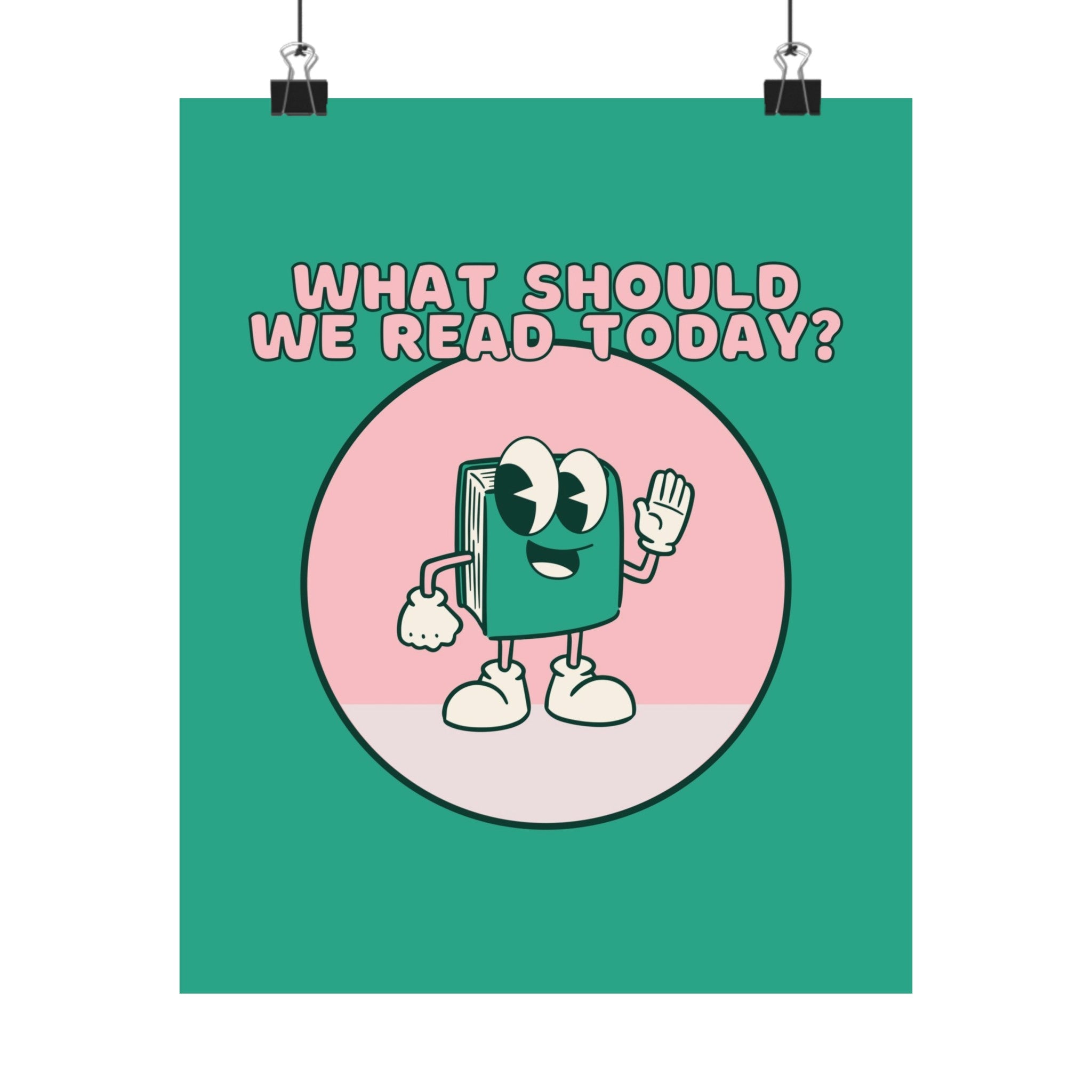 What Should We Read Today Physical Poster