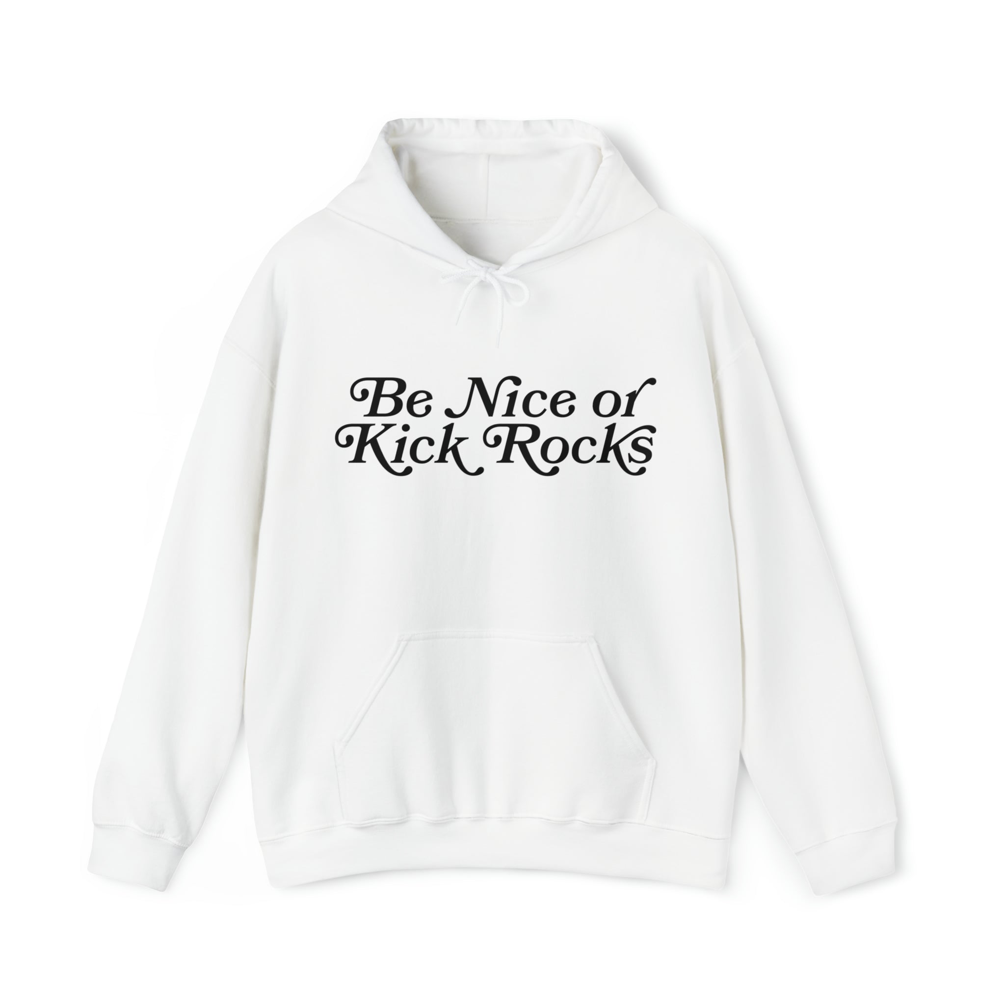 Be Nice or Kick Rocks Hoodie Sweatshirt – Stylish Apparel