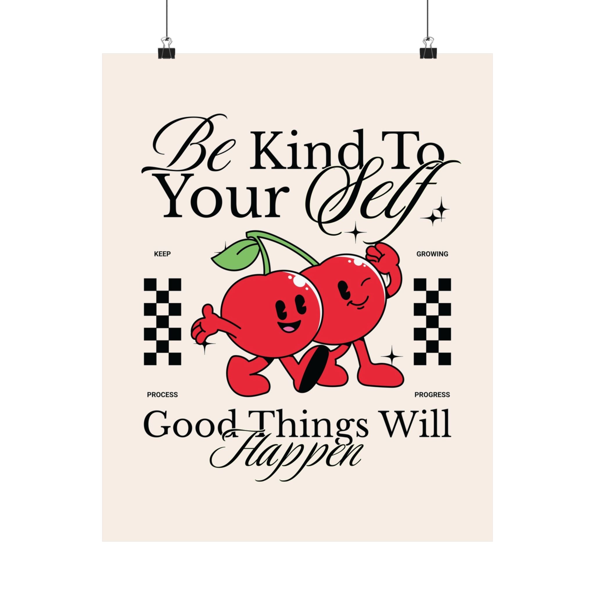 Be Kind to Yourself Cherries Physical Poster