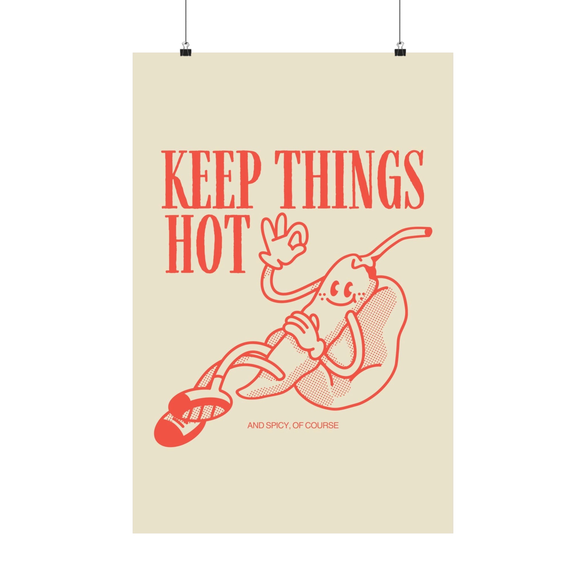 Keep Things Hot Physical Poster