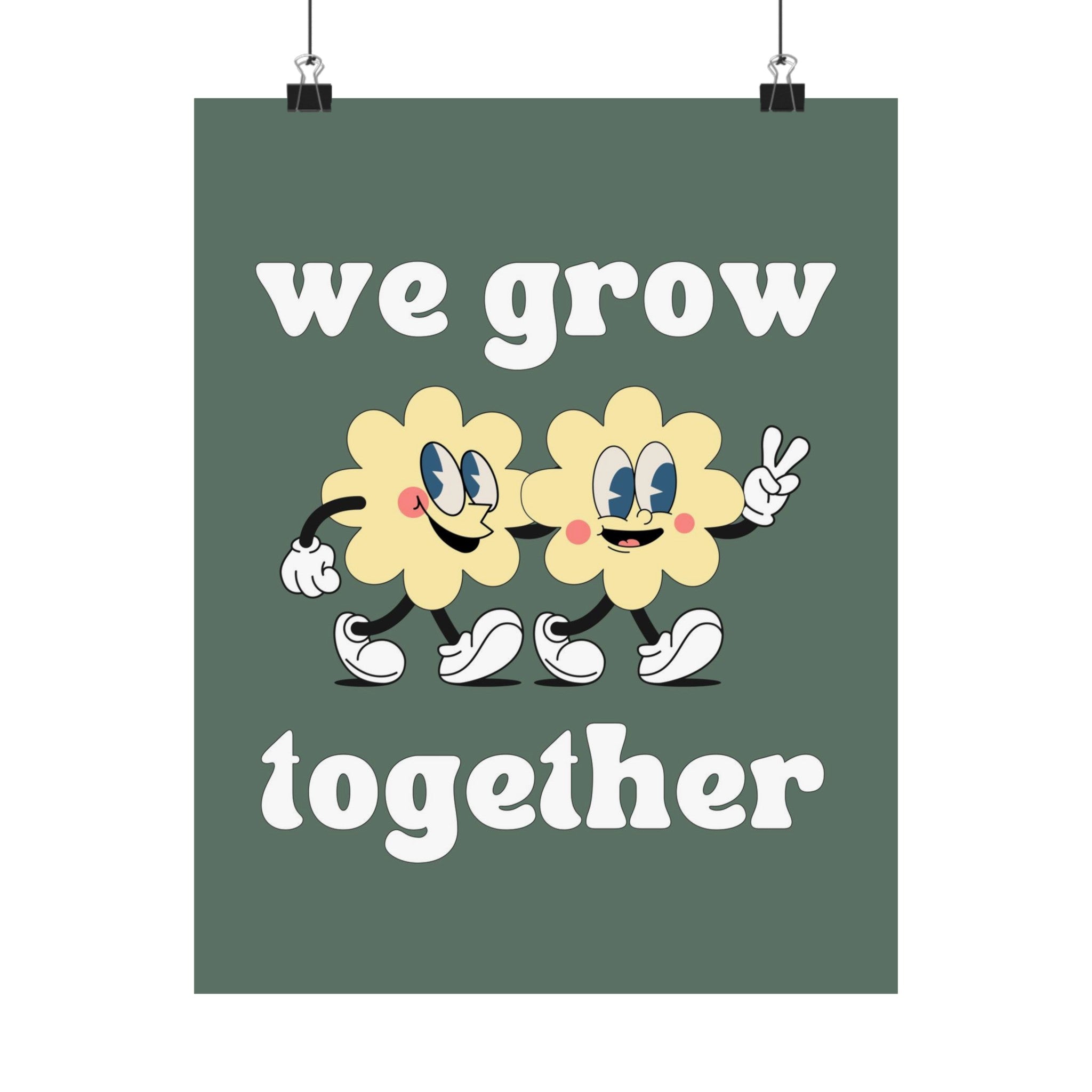 We Grow Together Physical Poster