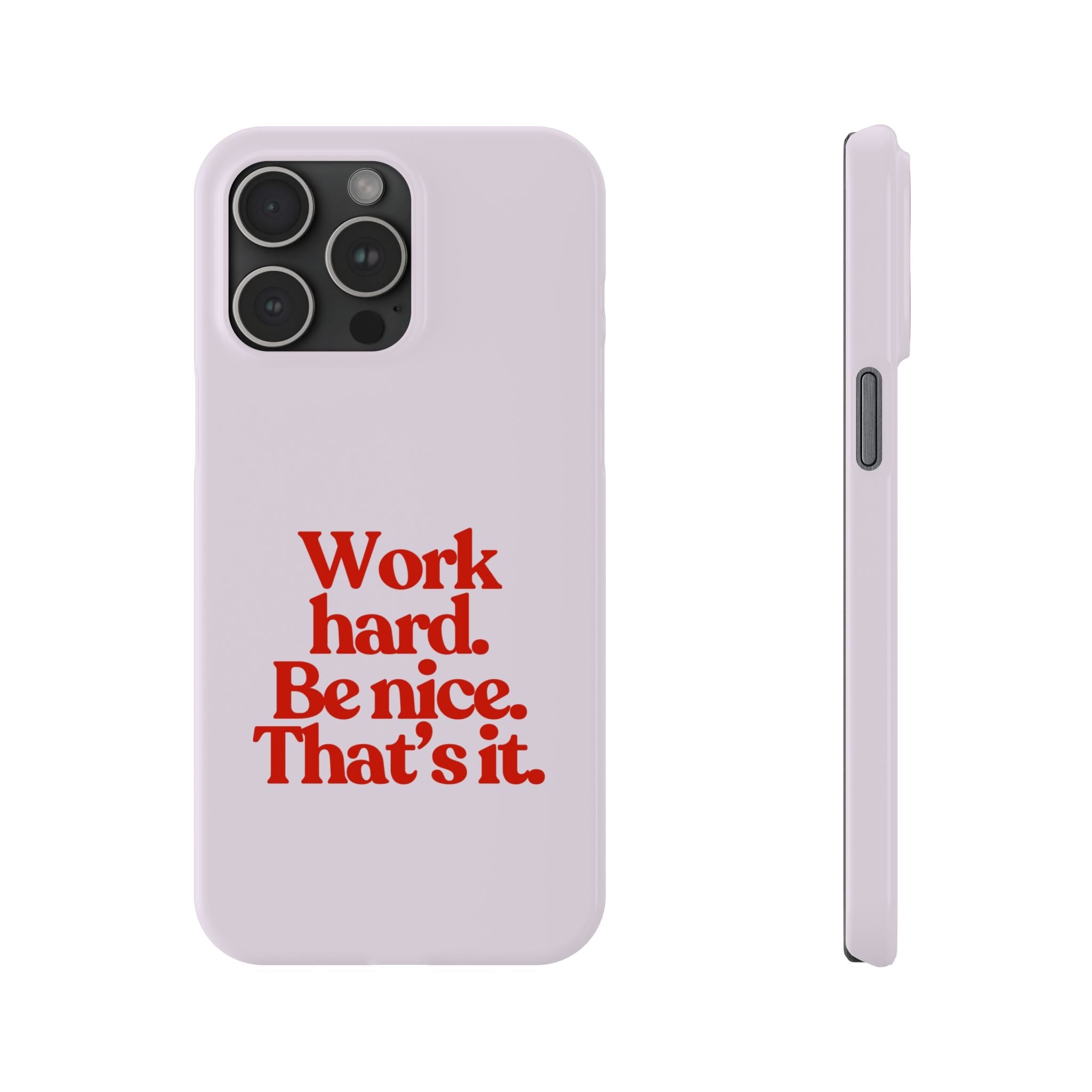 Work Hard Be Nice iPhone Case