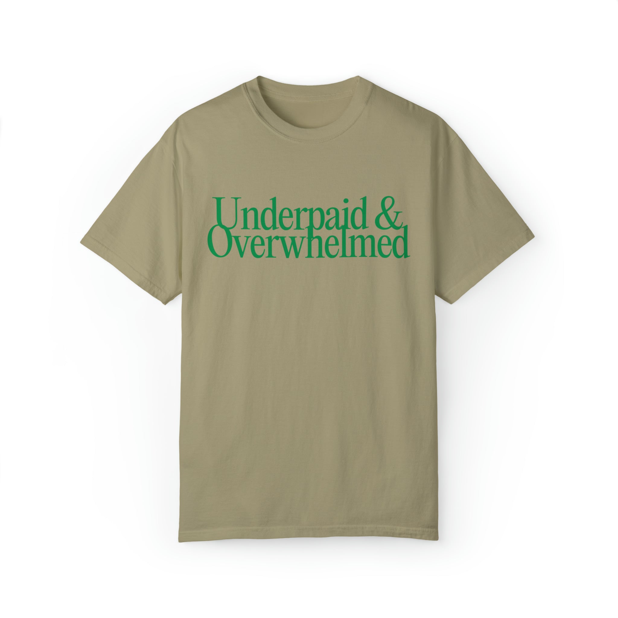 Underpaid and Overwhelmed Comfort Colors T-Shirt