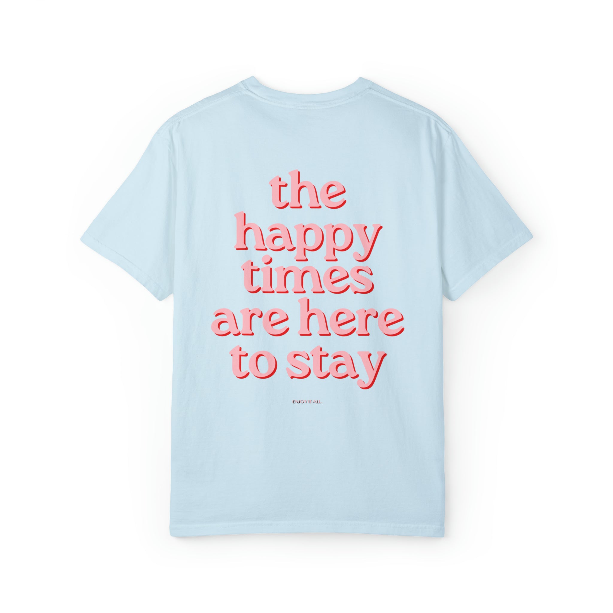 Happy Times are Here to Stay Comfort Colors T-Shirt