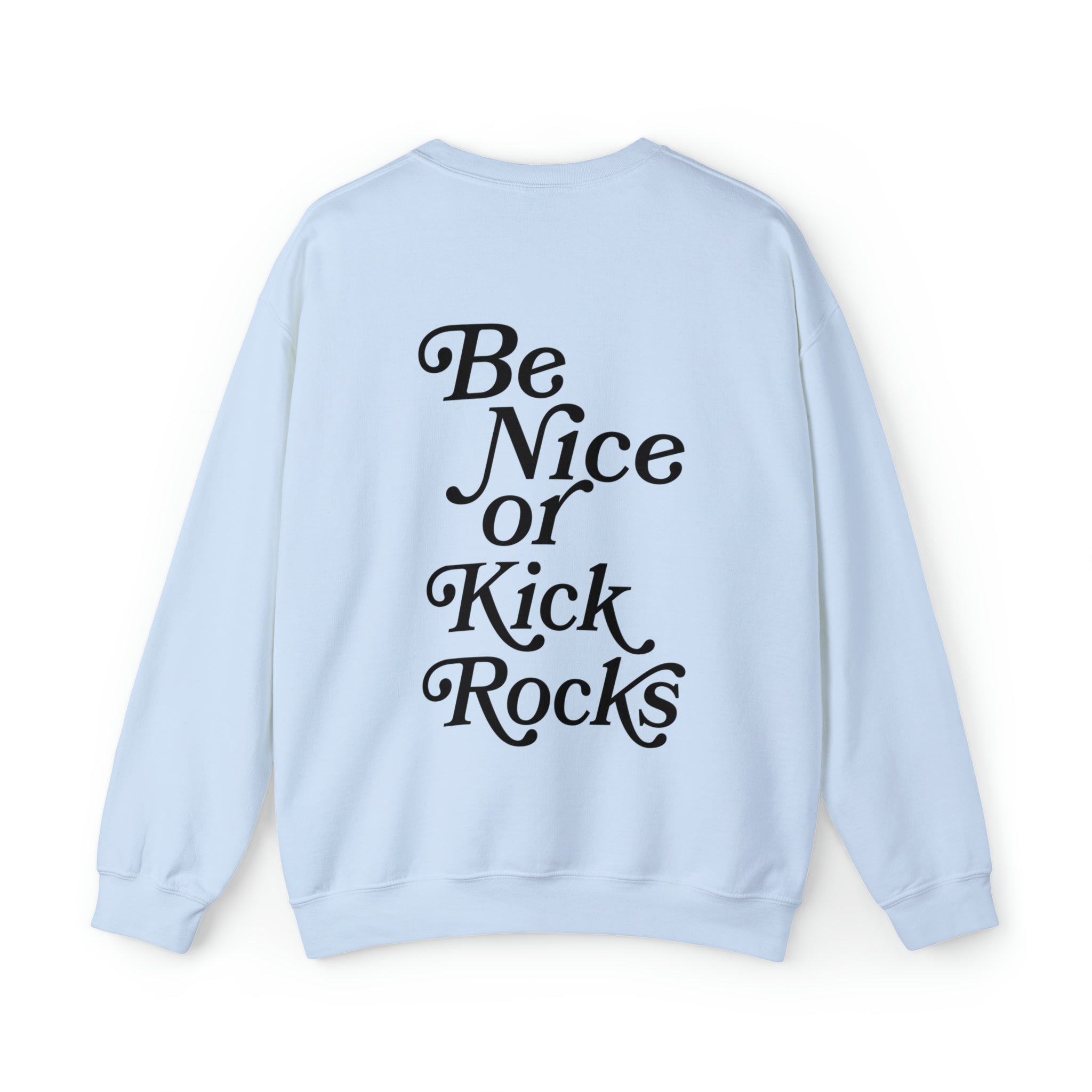 Comfortable be nice or kick rocks Crewneck Sweatshirt