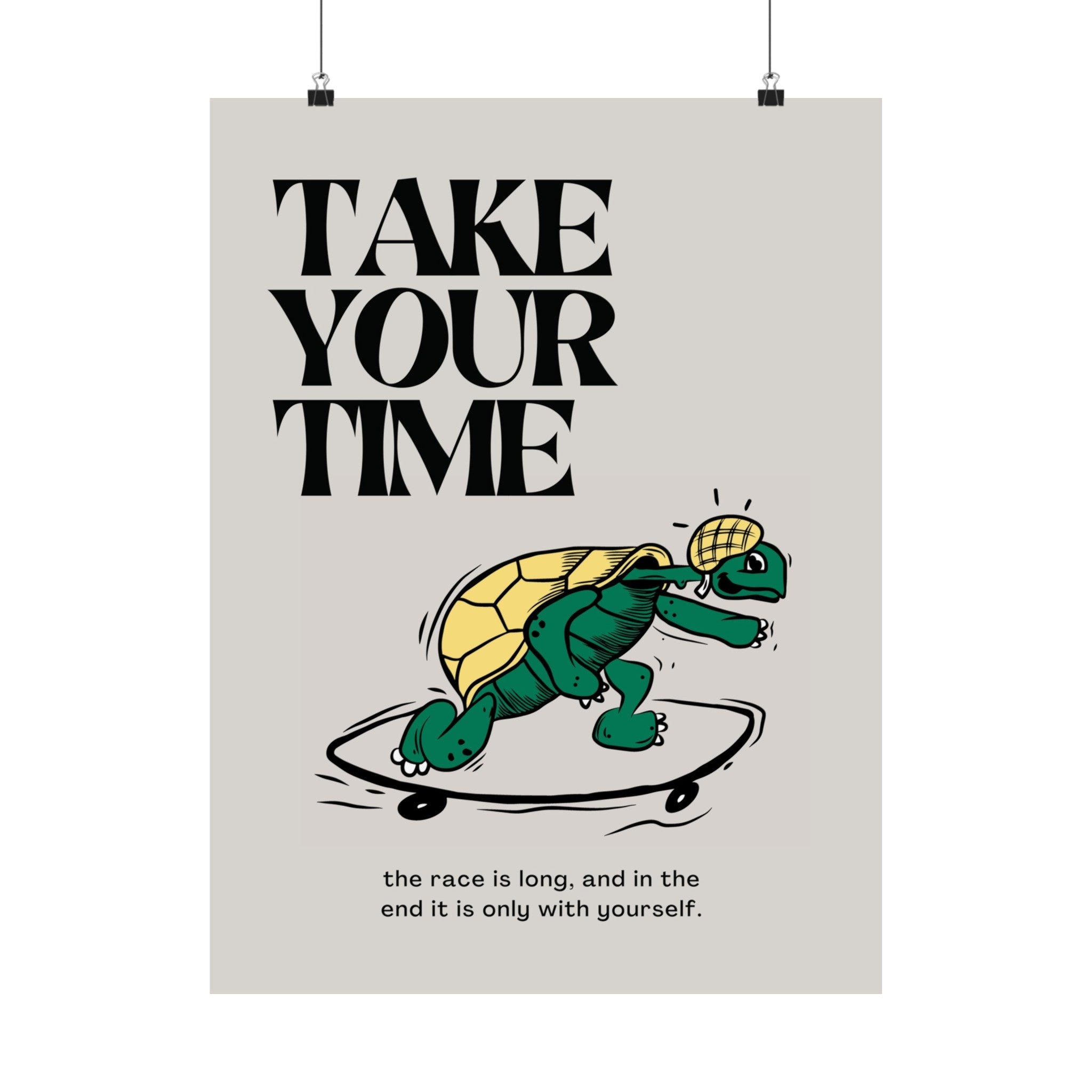 Take Your Time Physical Poster