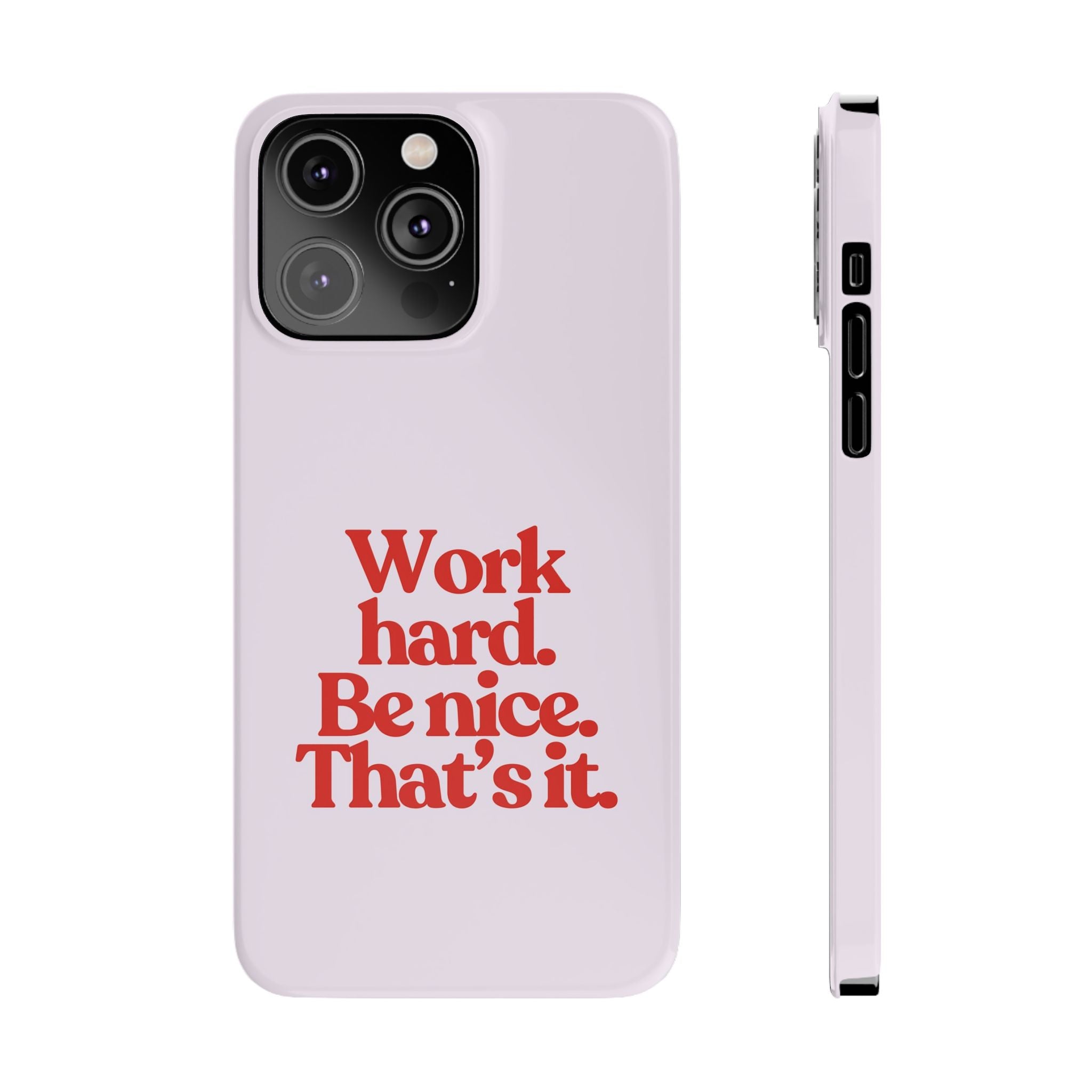 Work Hard Be Nice iPhone Case