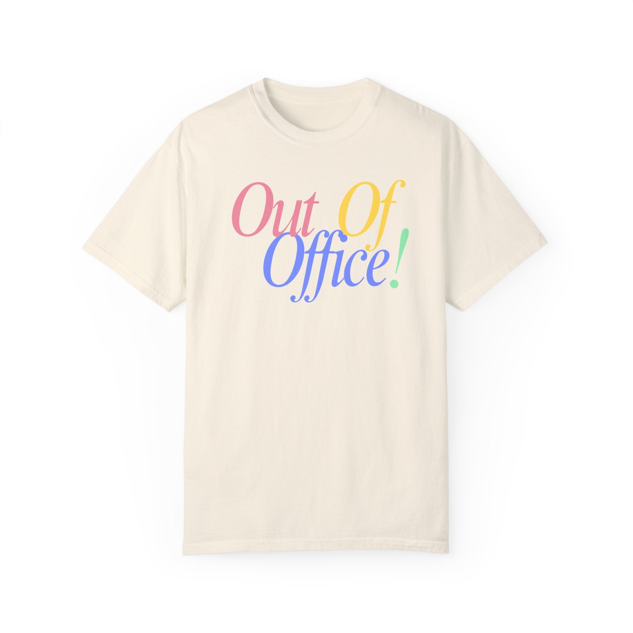 Out of Office Comfort Colors T Shirt