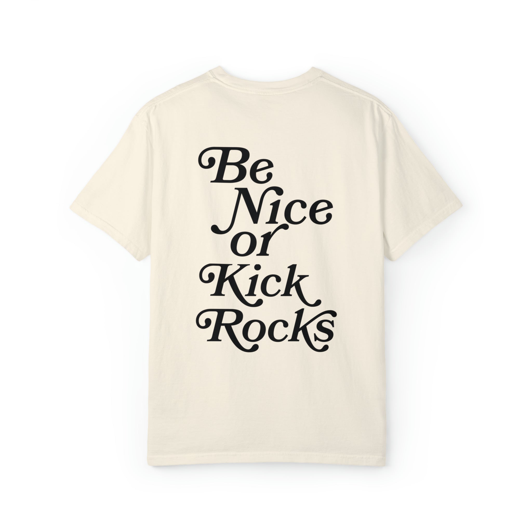 be nice or kick rocks tshirt
