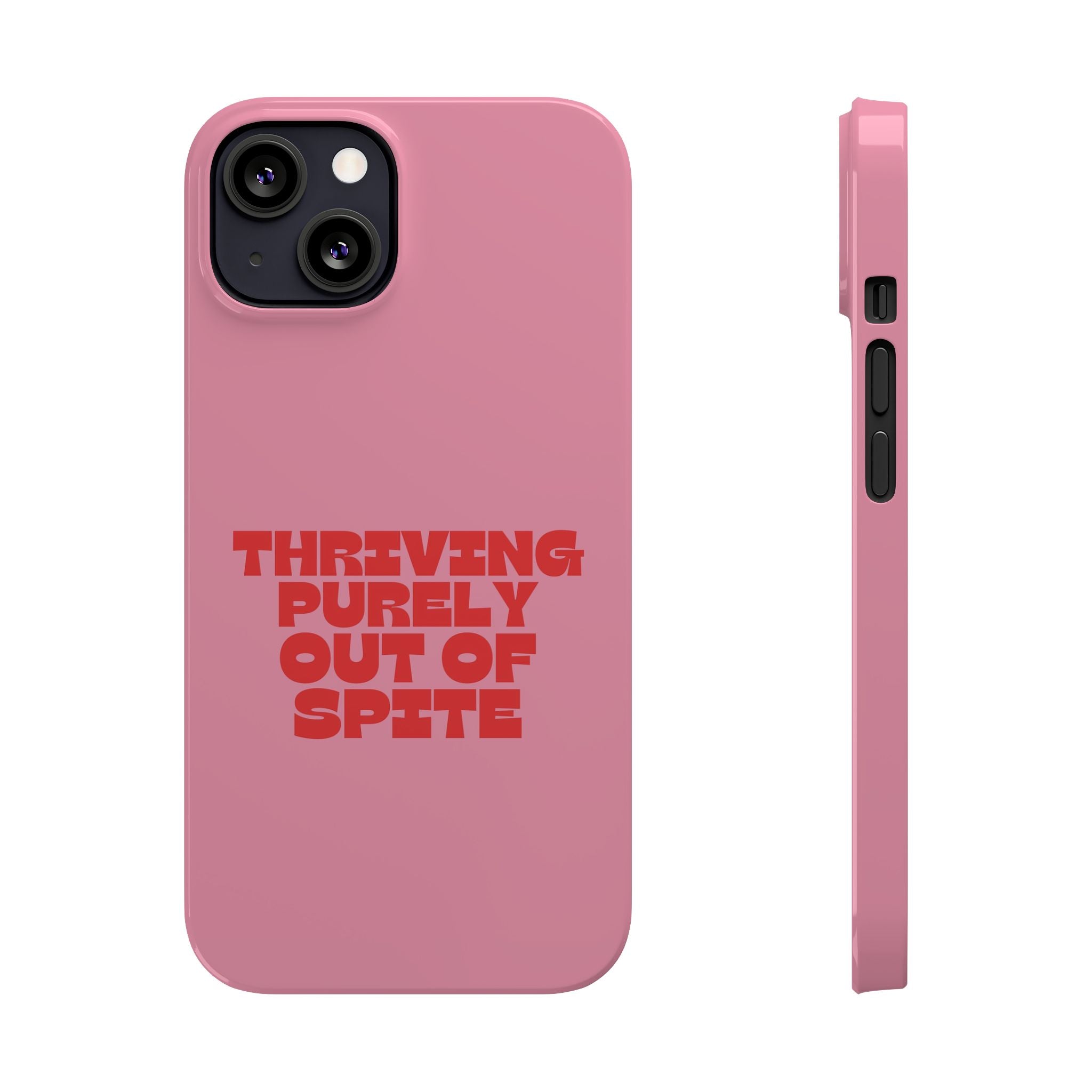 Thriving Purely Out of Spite iPhone Case