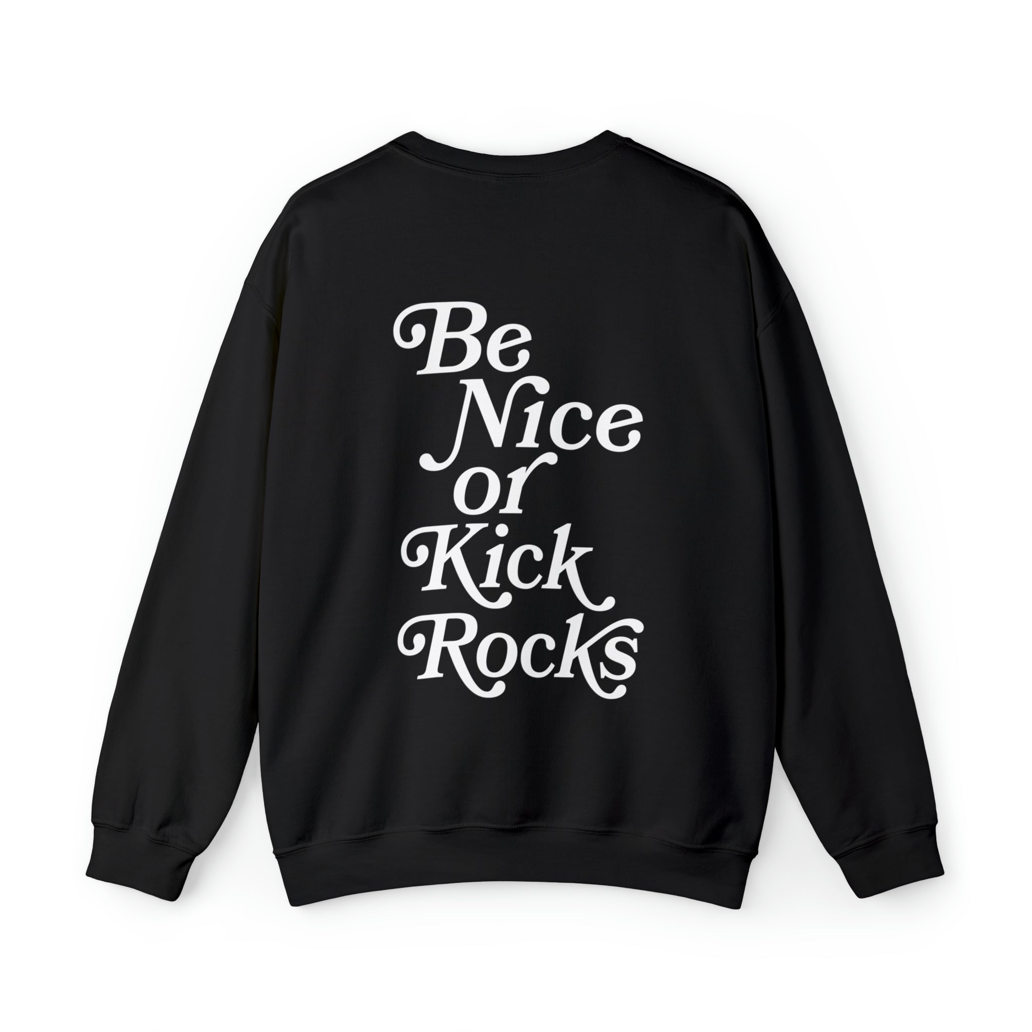 Dark crewneck sweatshirt with Be Nice or Kick Rocks text