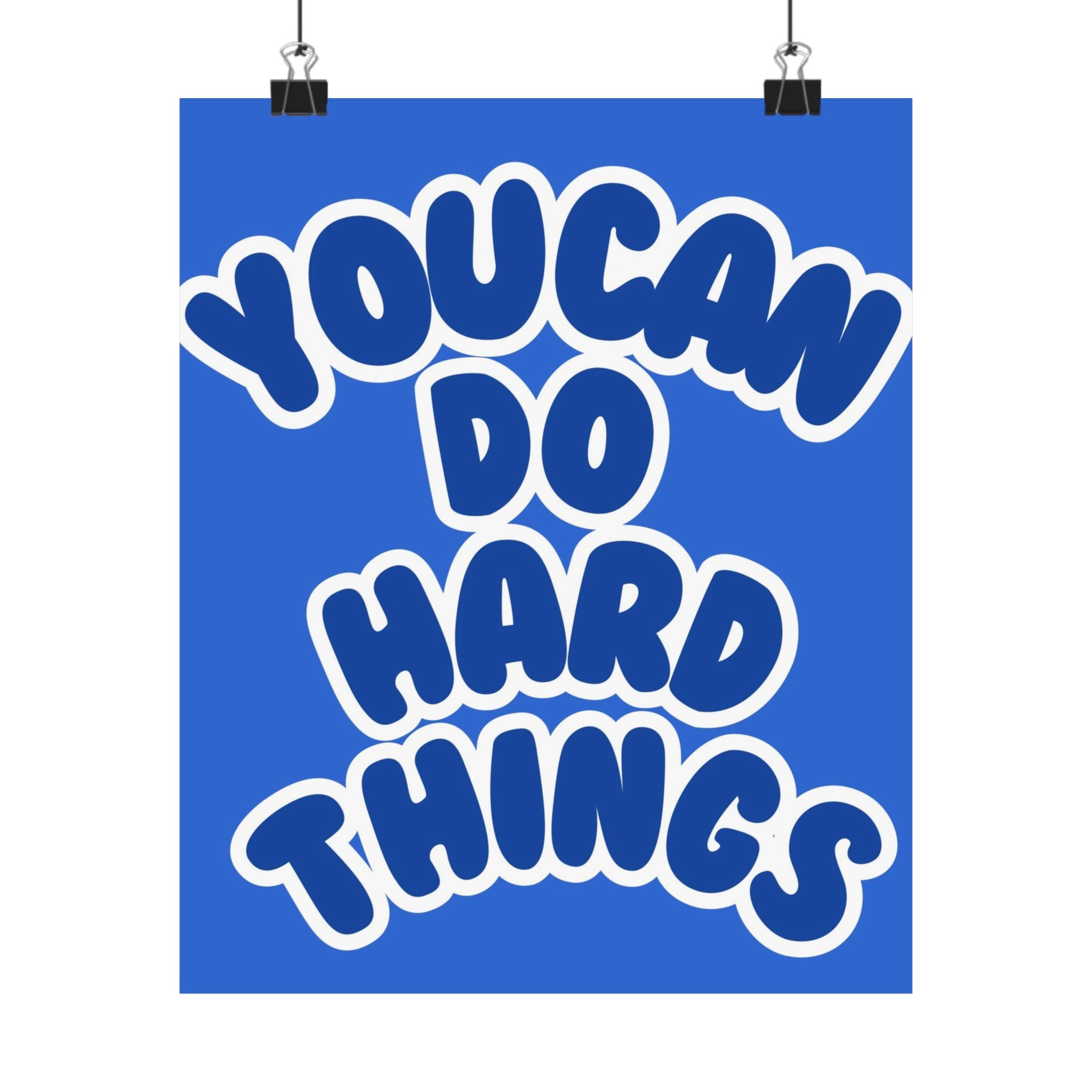 You Can Do Hard Things Physical Poster