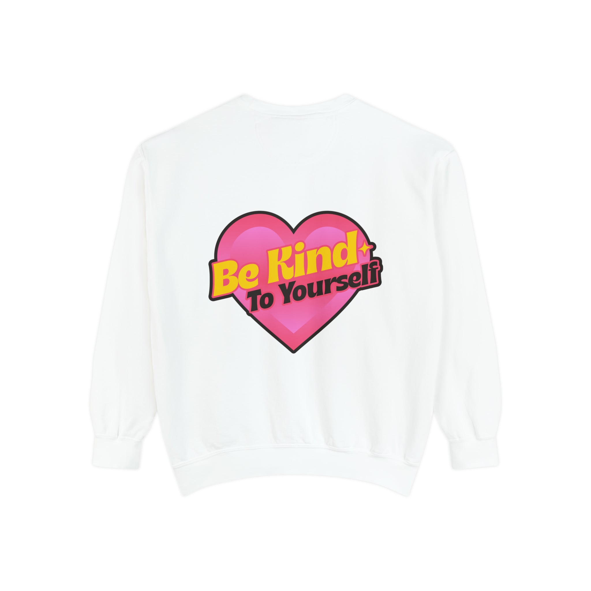 white sweatshirt with a gentle 'Be Kind to Yourself' reminder in white lettering.