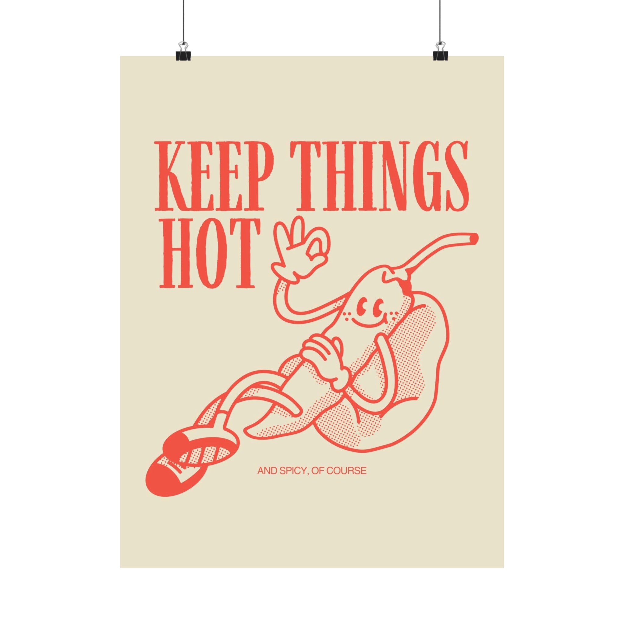 Keep Things Hot Physical Poster