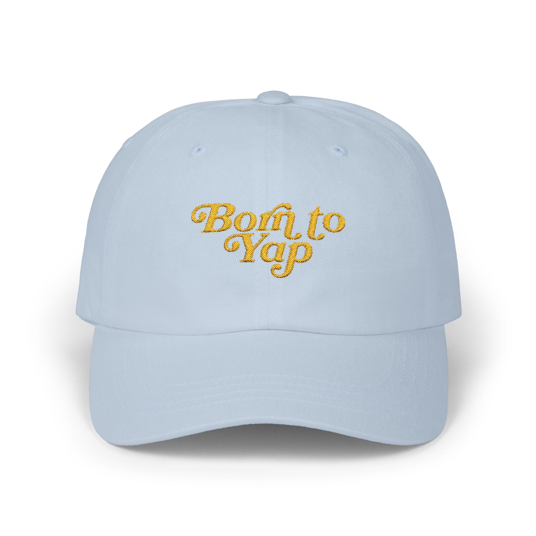 Born to Yap Embroidered Classic Dad Cap