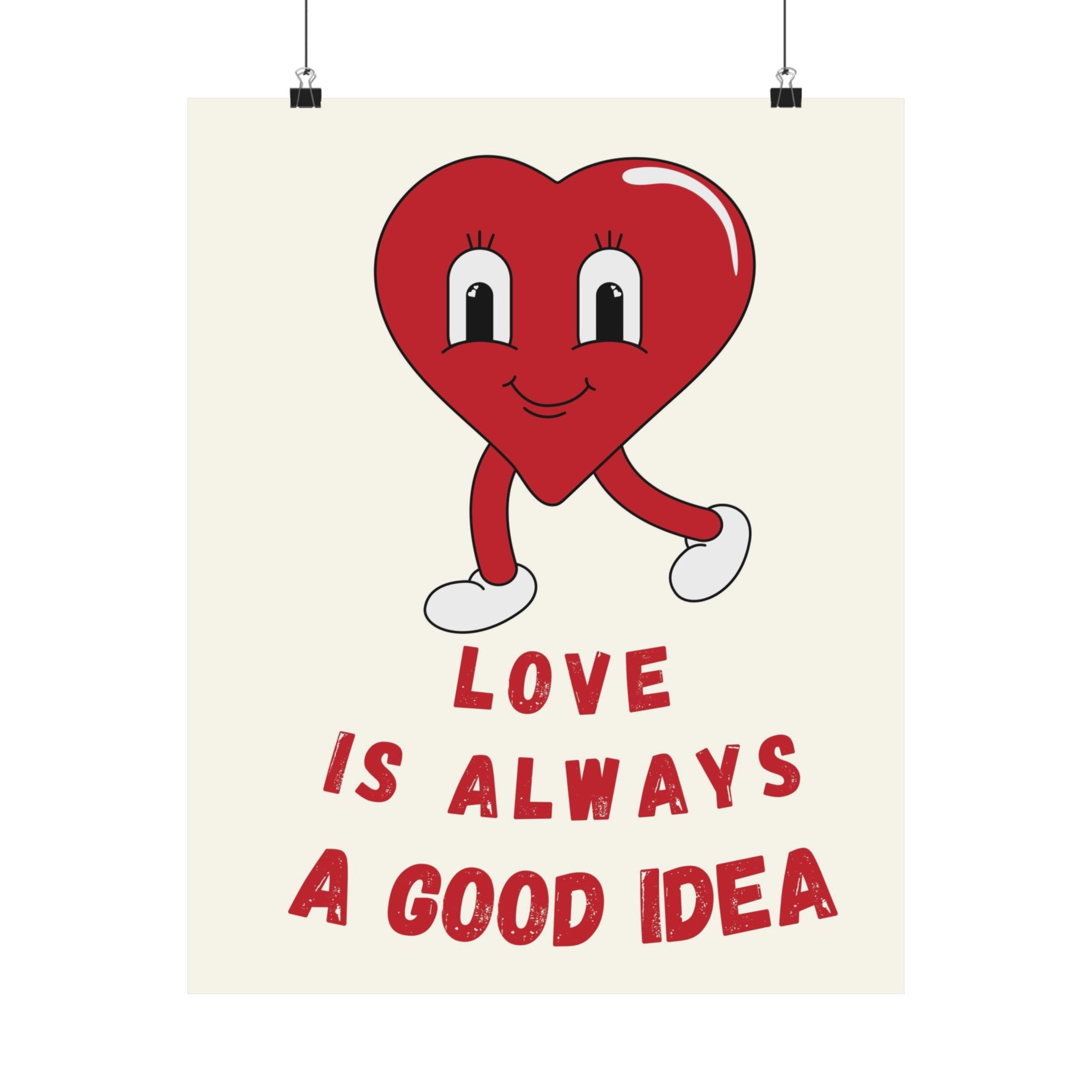 Love Is Always a Good Idea Physical Poster