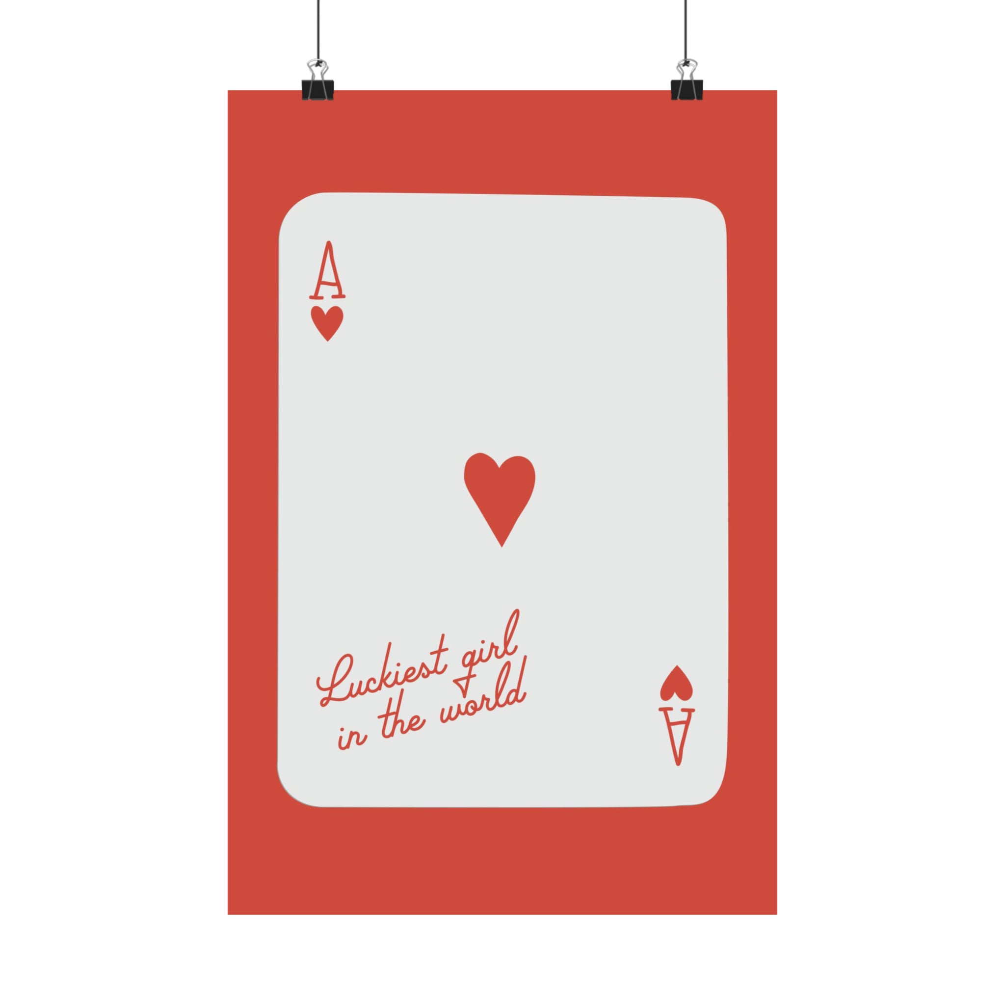 Luckiest Girl in the World Red Ace of Hearts Physical Poster