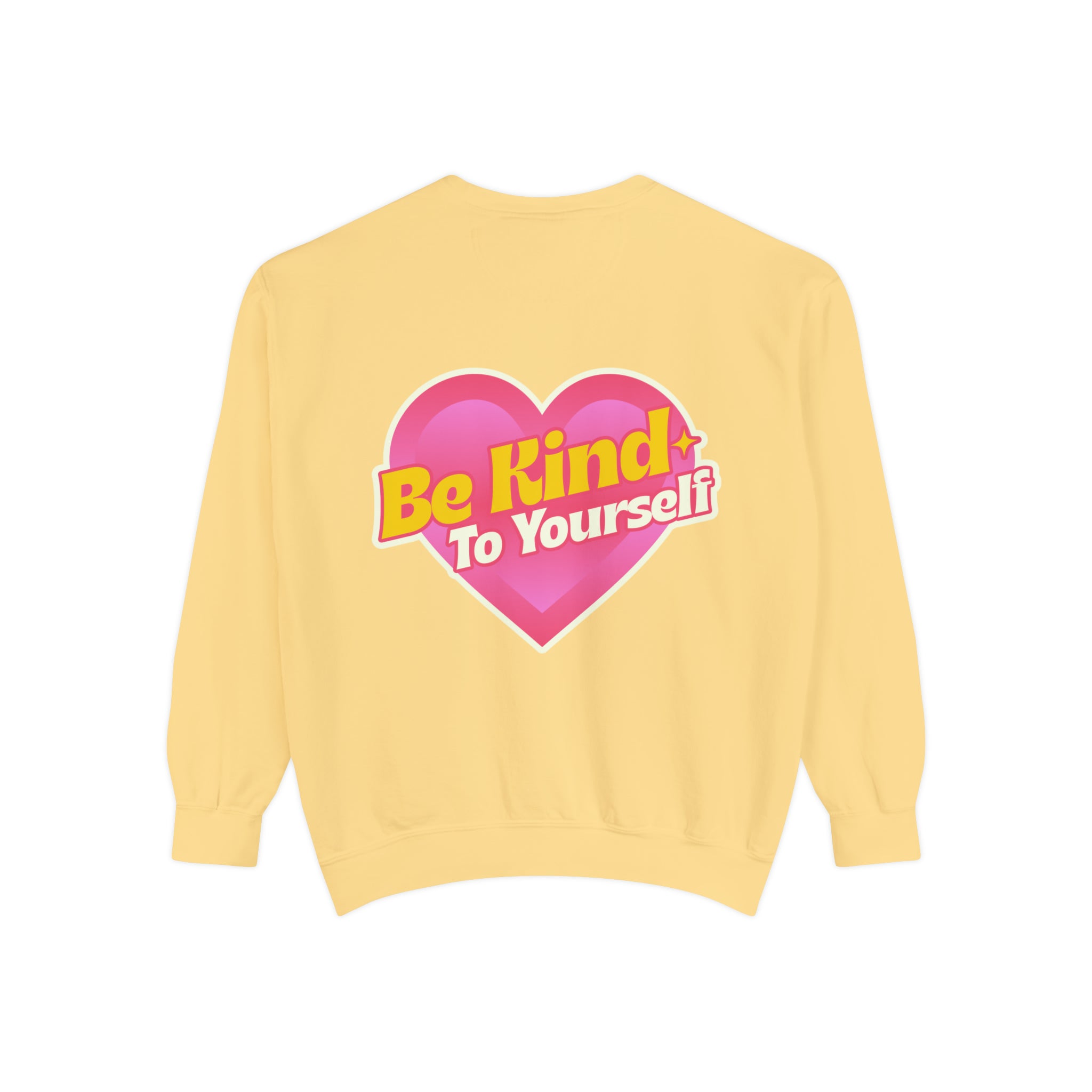 Be Kind to Yourself Sweatshirt