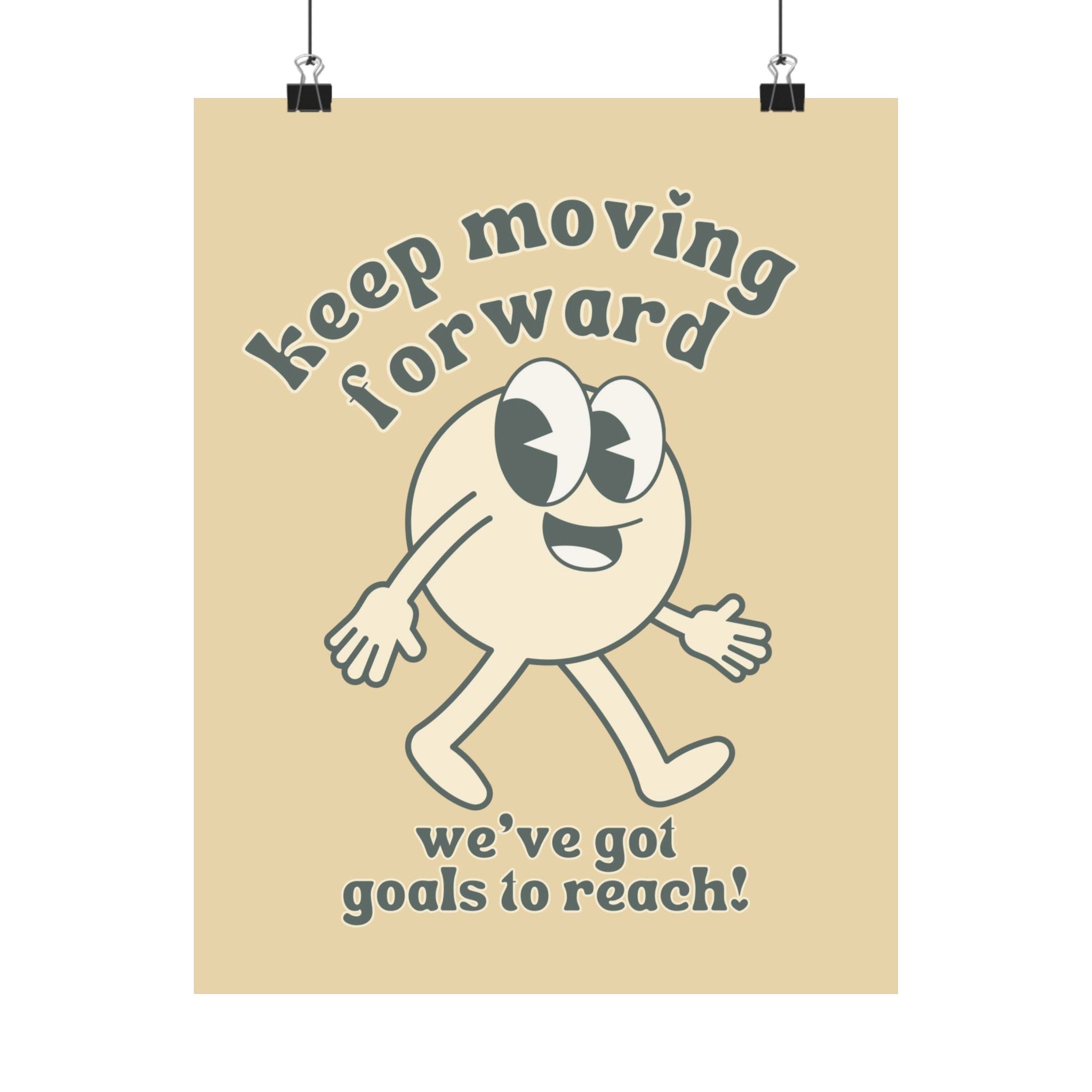 Keep Moving Forward Physical Poster