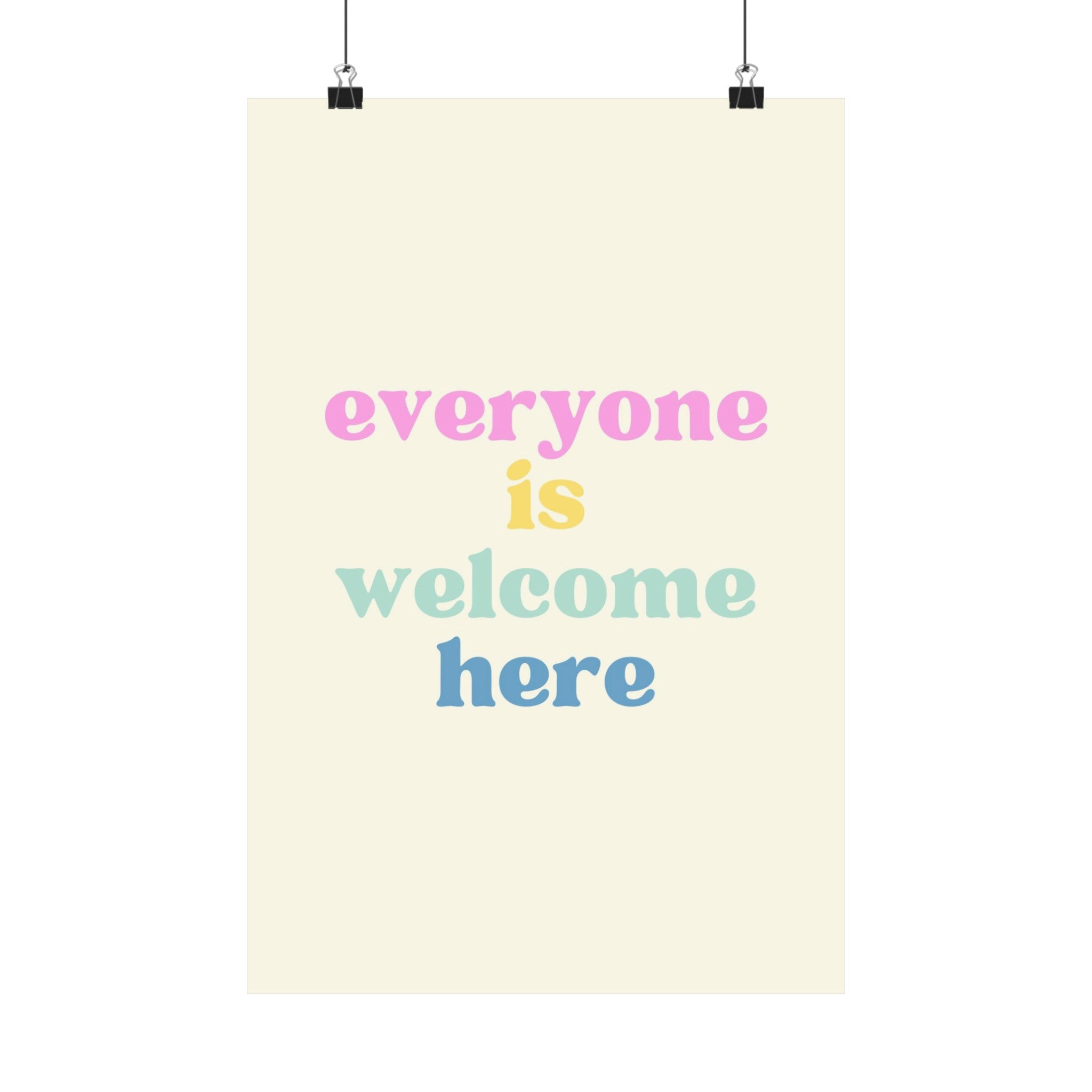 Everyone is Welcome Here Physical Poster