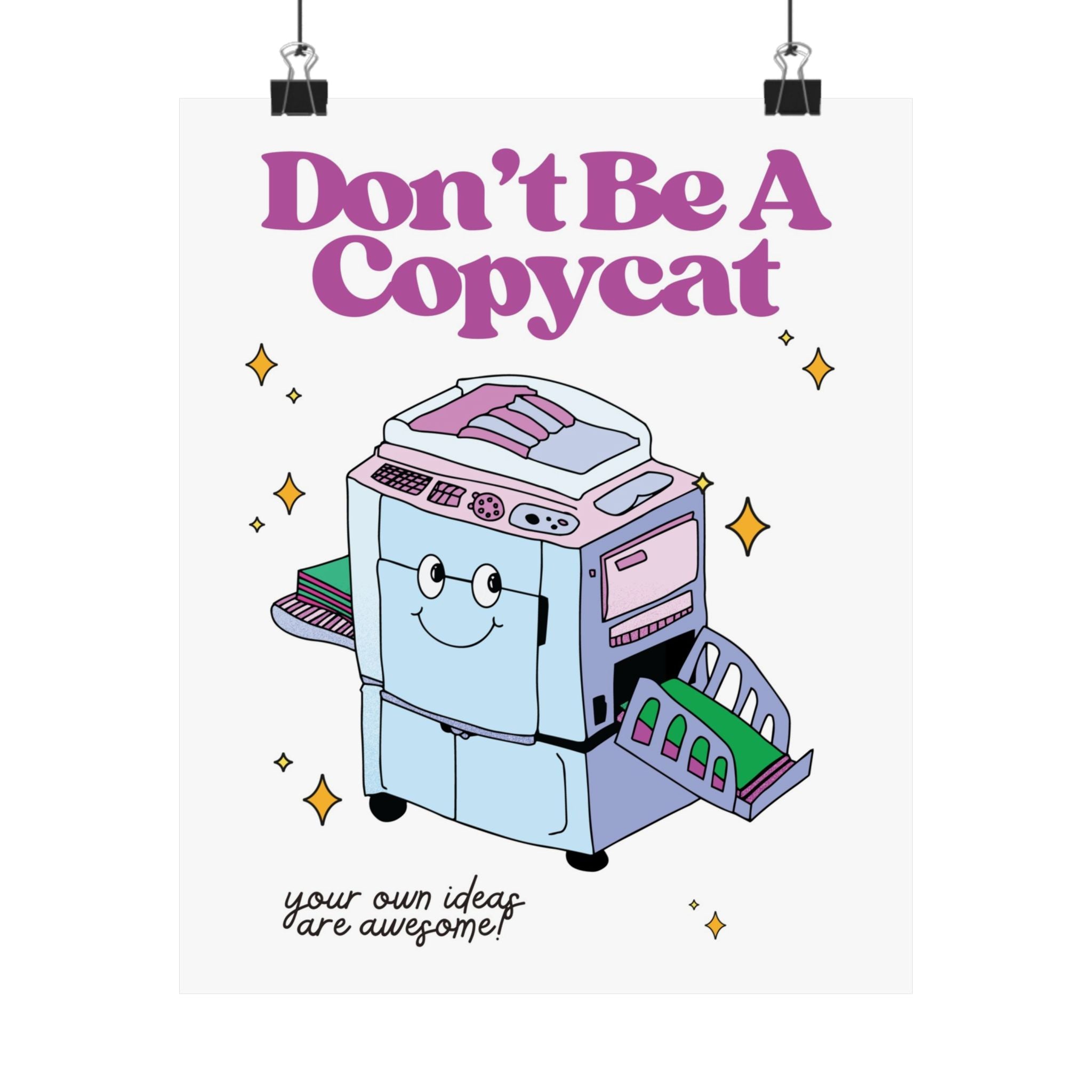 Don't Be A Copycat Physical Poster