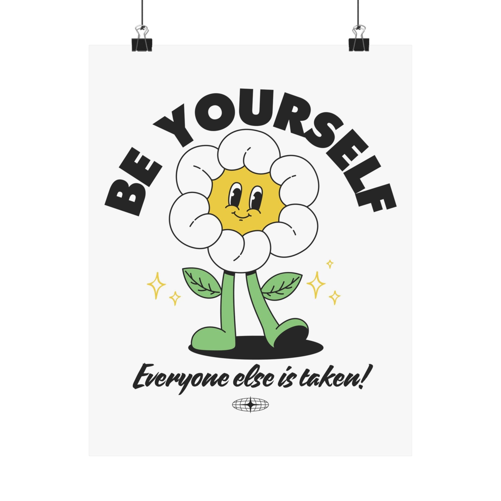 Be Yourself Flower Physical Poster