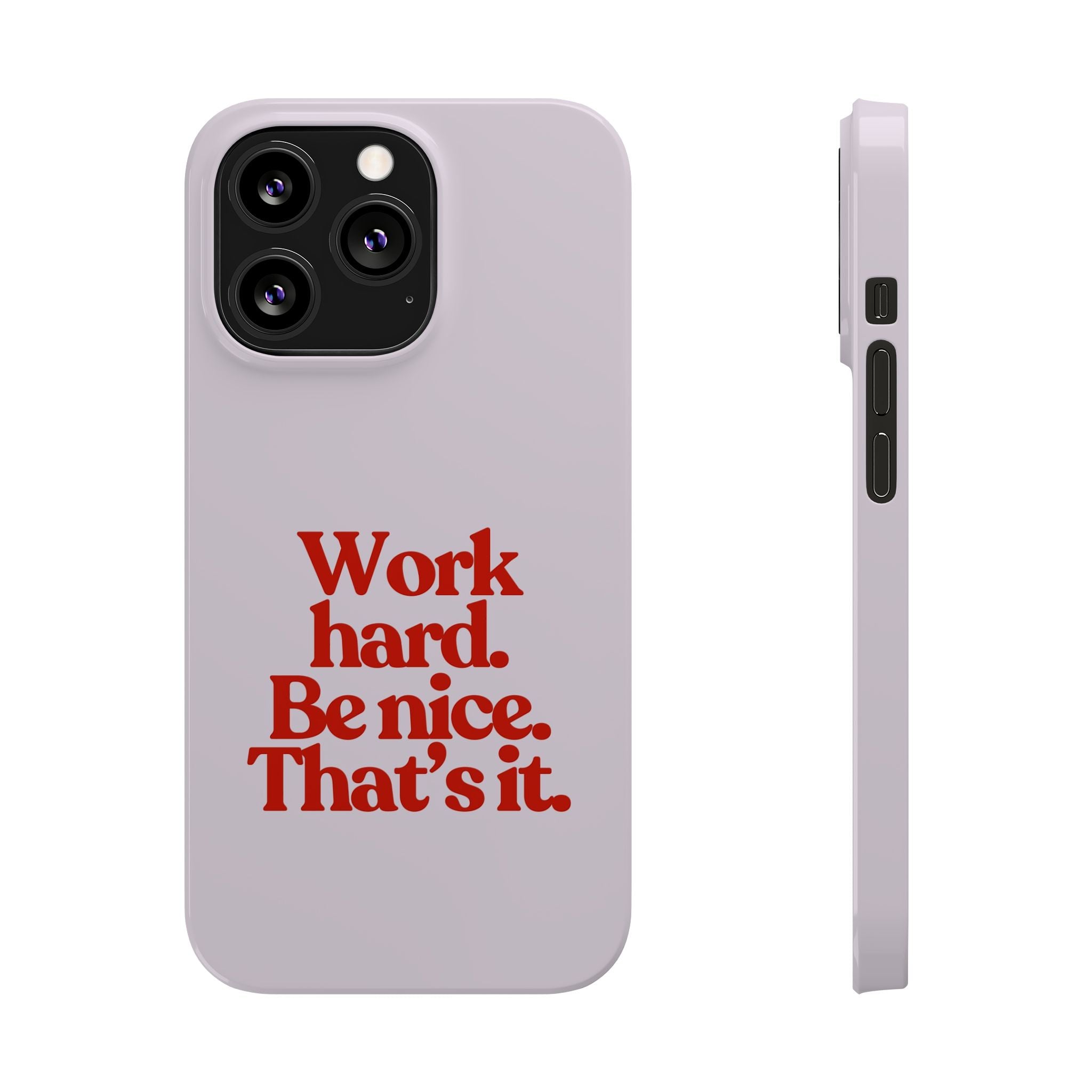 Work Hard Be Nice iPhone Case