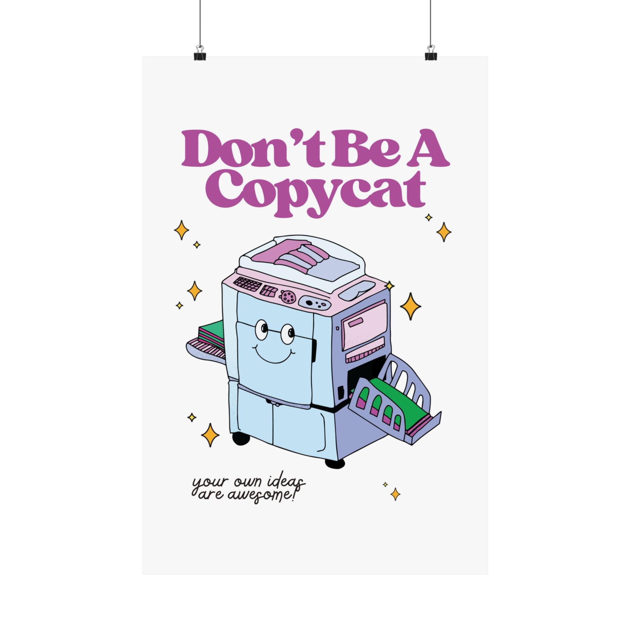 Don't Be A Copycat Physical Poster