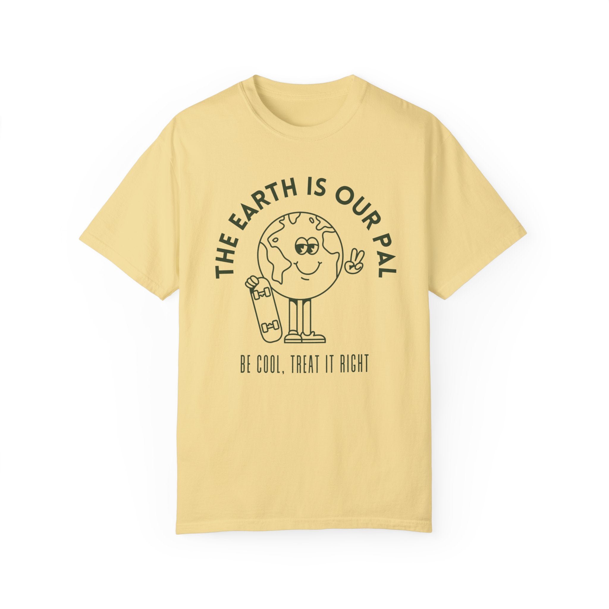 The Earth is Our Pal Comfort Colors T Shirt
