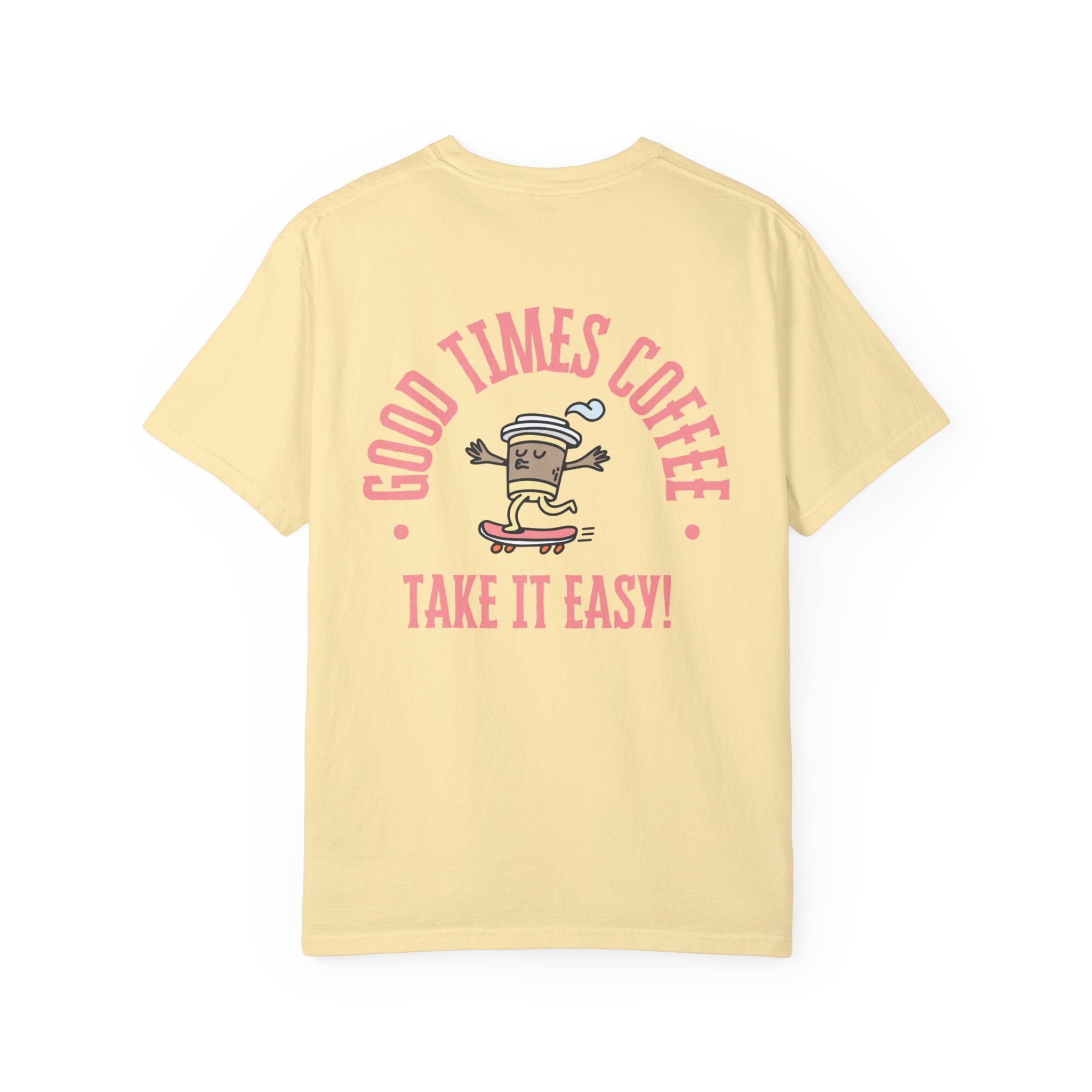 Good Times Coffee Comfort Colors T Shirt