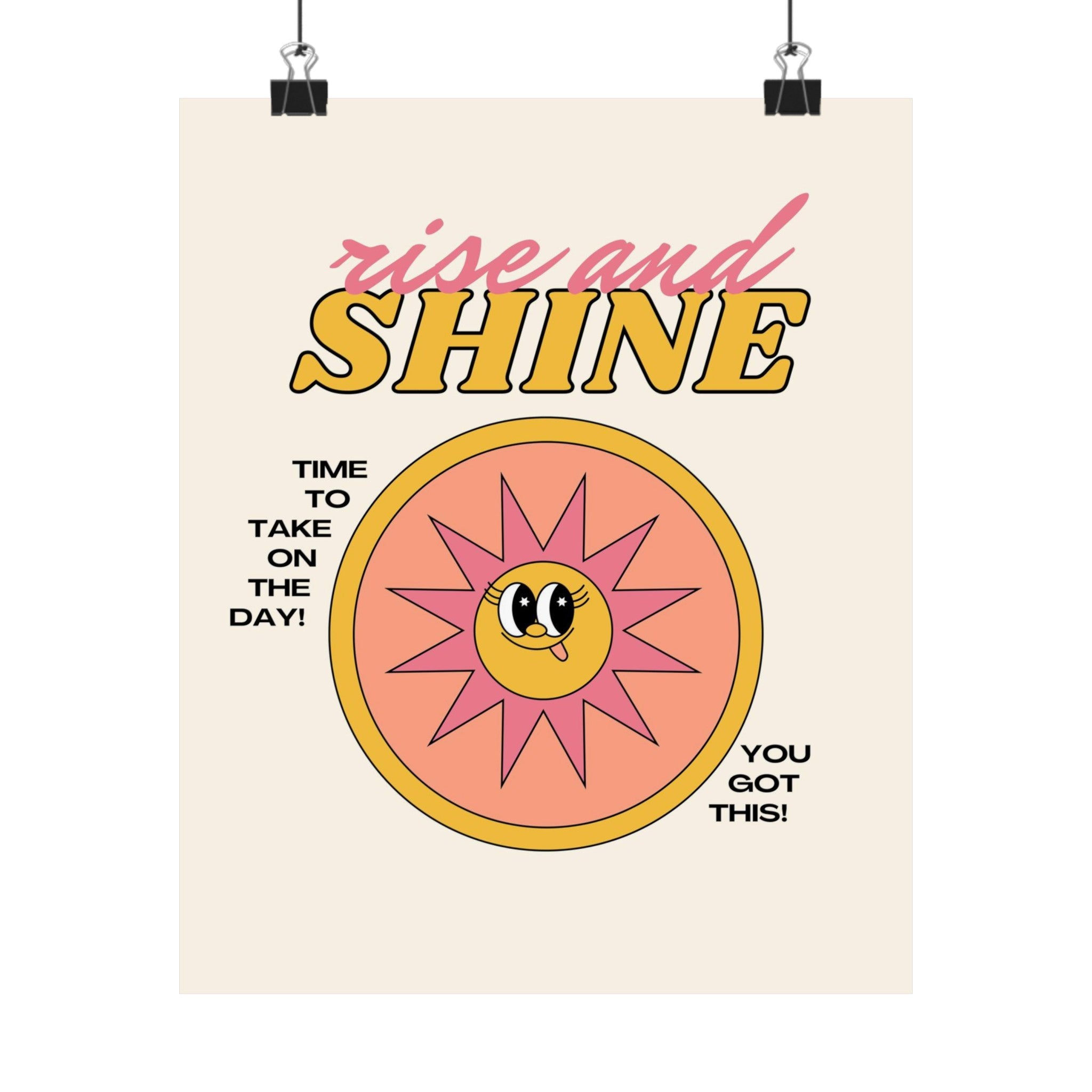 Rise and Shine Physical Poster