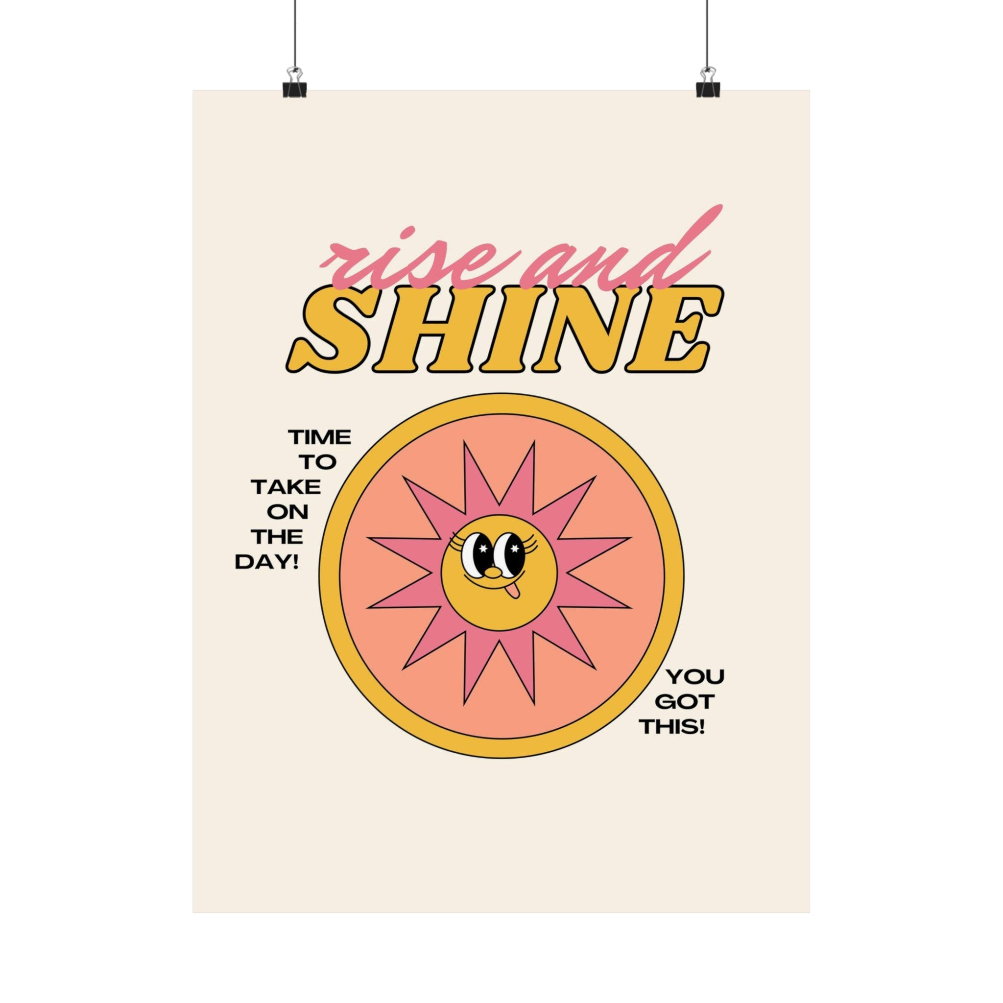 Rise and Shine Physical Poster